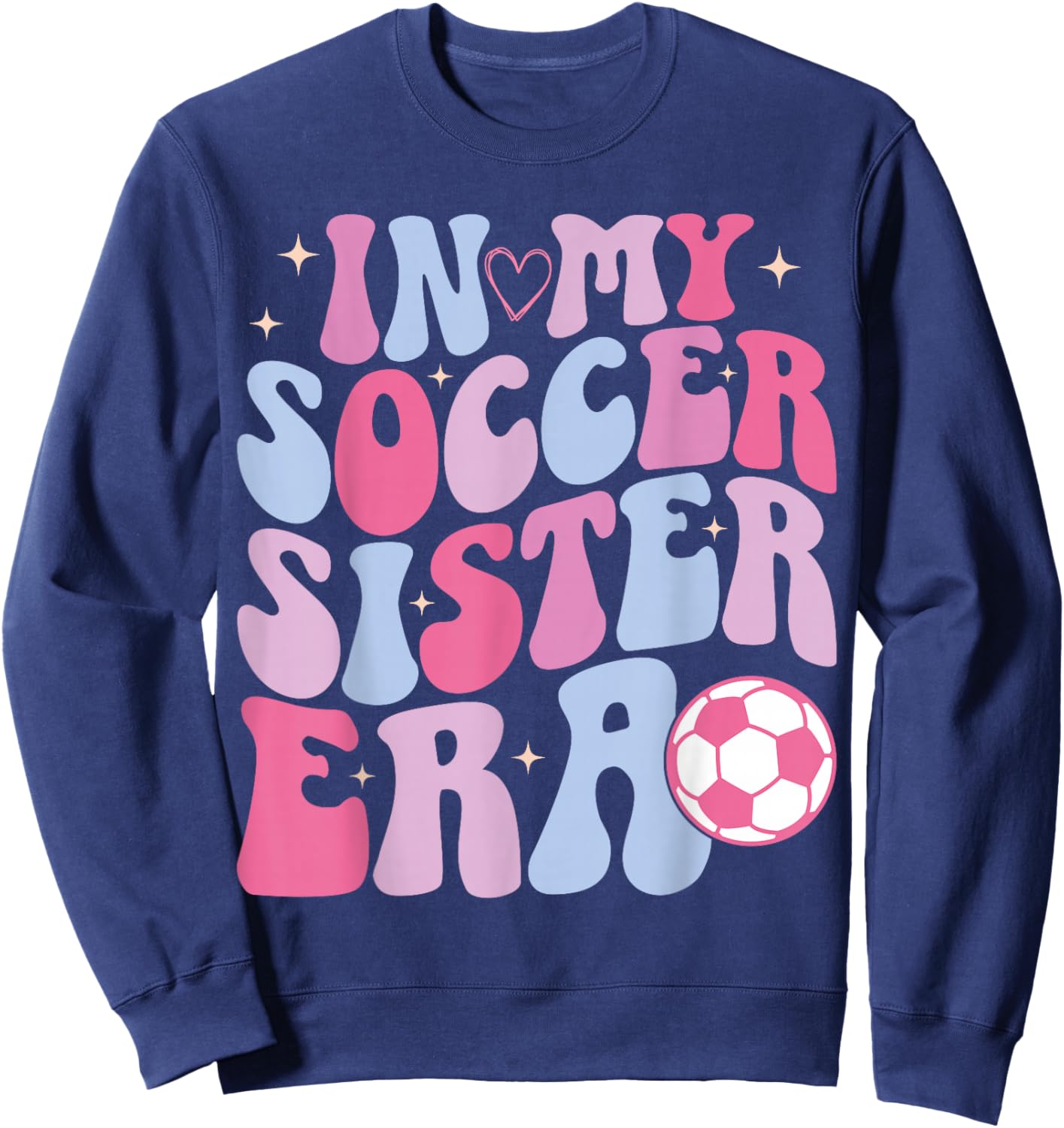 In My Soccer Sister Era Groovy Funny Soccer Sister Women Sweatshirt - Sweatshirt | Navy
