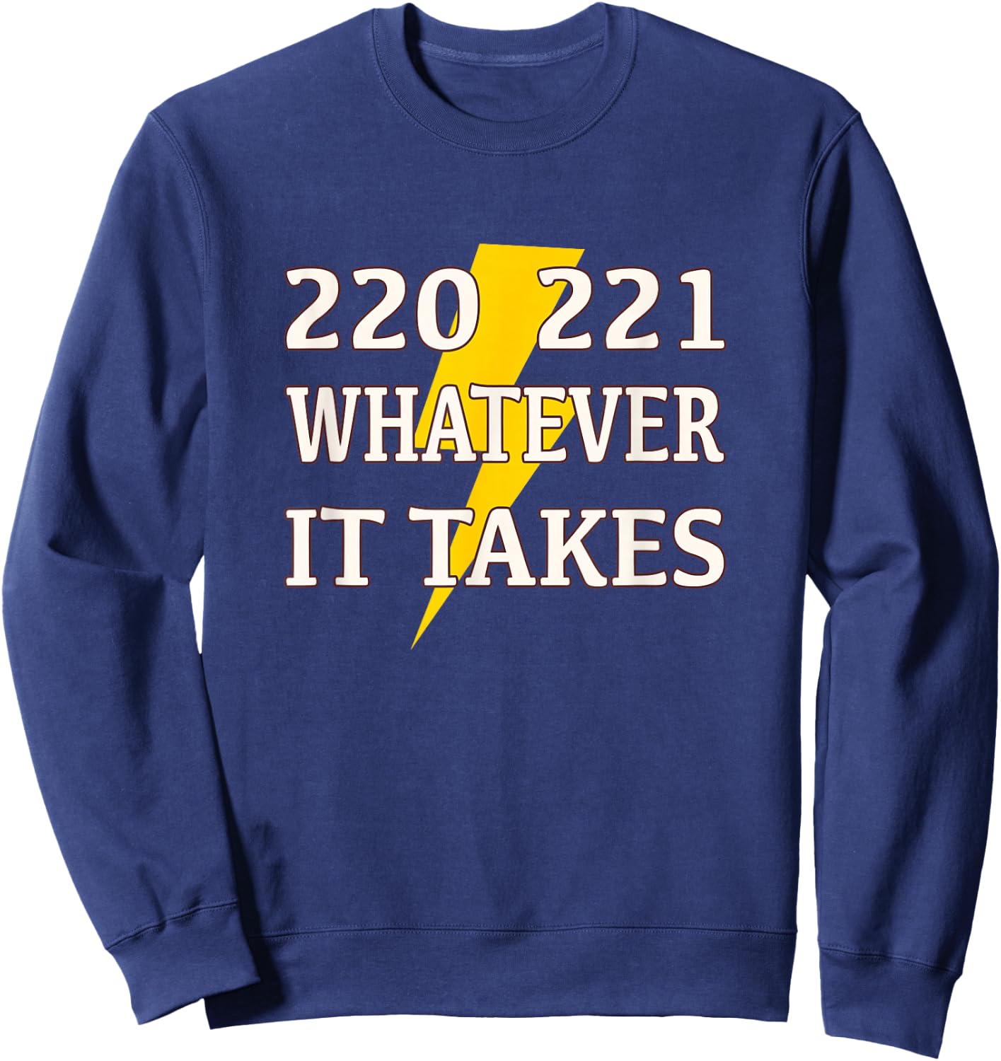 220 221 Whatever it Takes Lineman Electrician Sweatshirt - Sweatshirt | Navy
