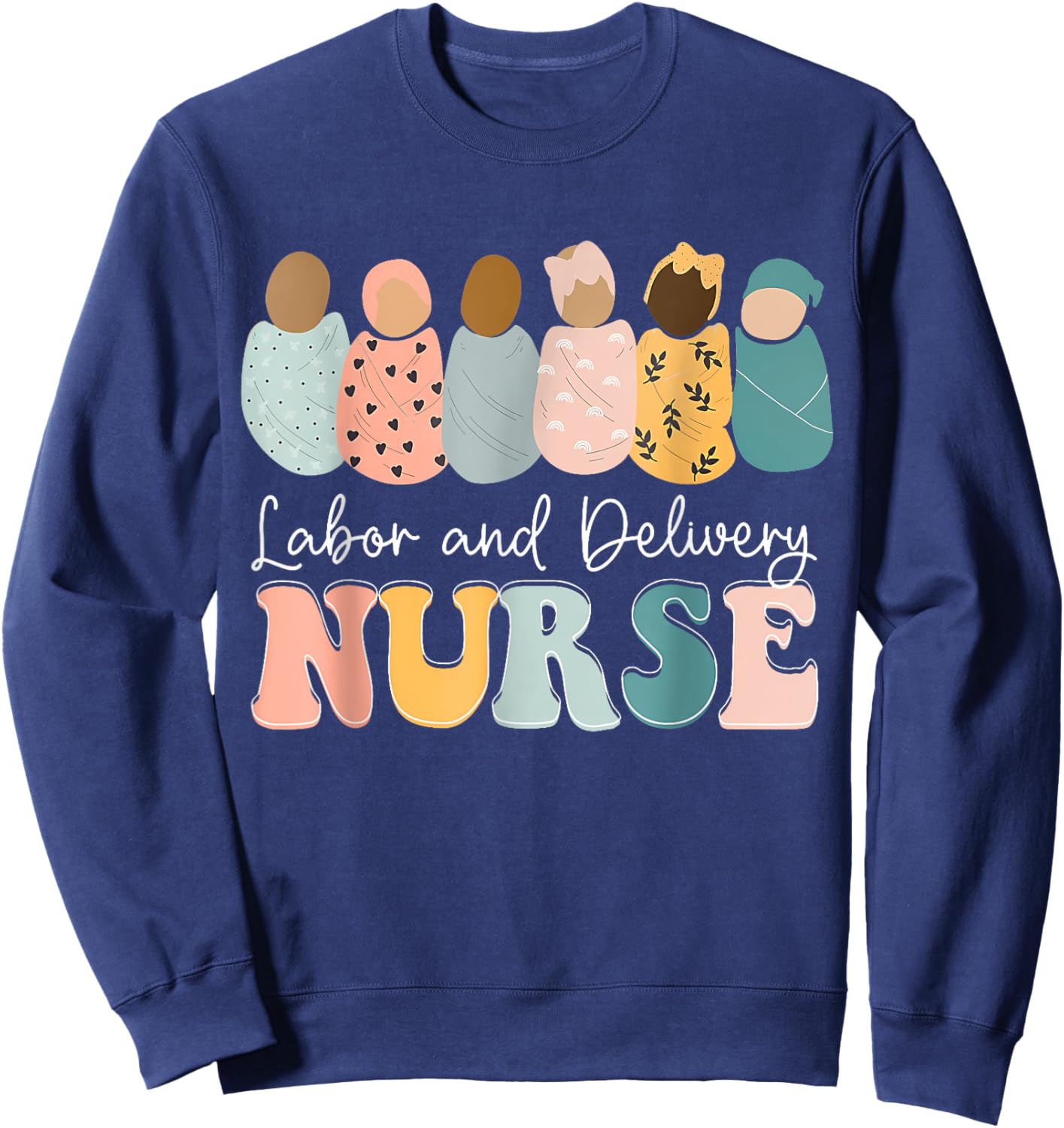 L&D Nurse Labor And Delivery Nursing Nurse Week Sweatshirt - Sweatshirt | Navy