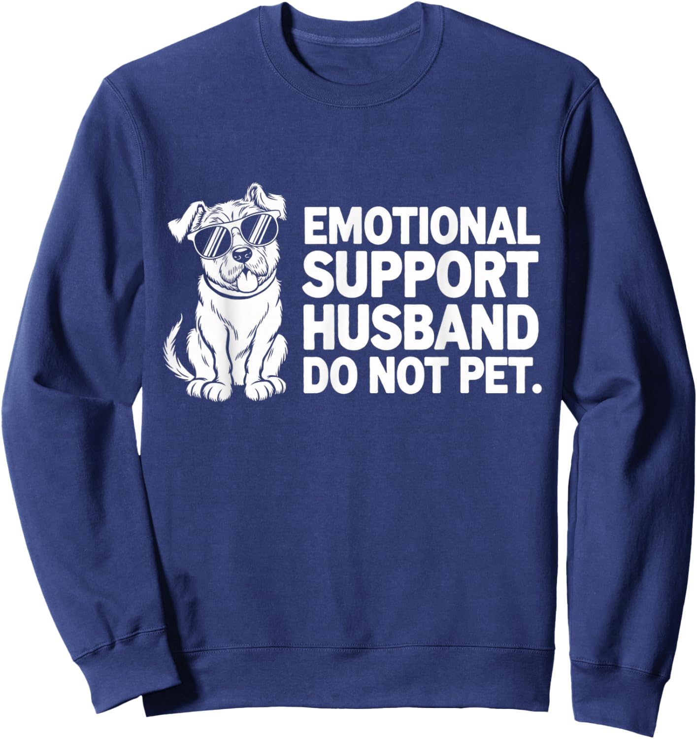 Emotional Support Husband Do Not Pet Sweatshirt - Sweatshirt | Navy