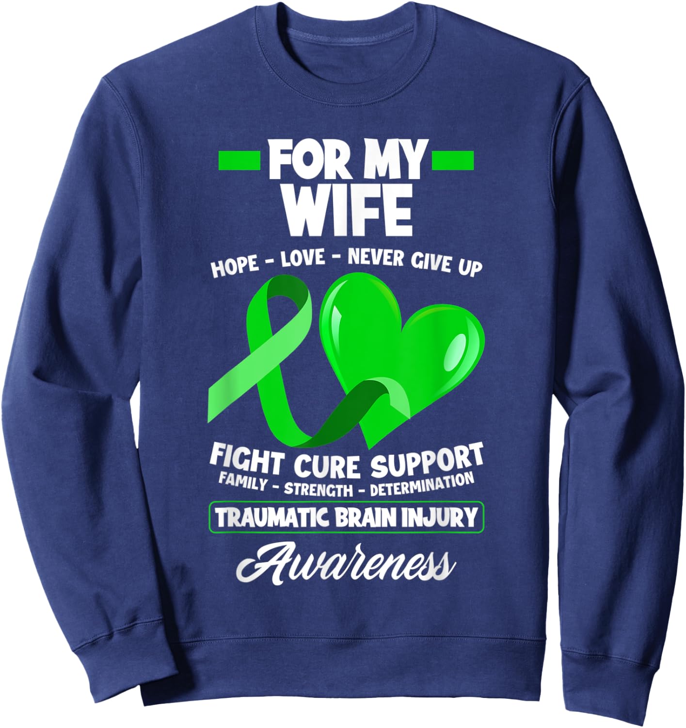 I Wear Green For My Wife TBI Brain Injury Awareness Sweatshirt - Sweatshirt | Navy
