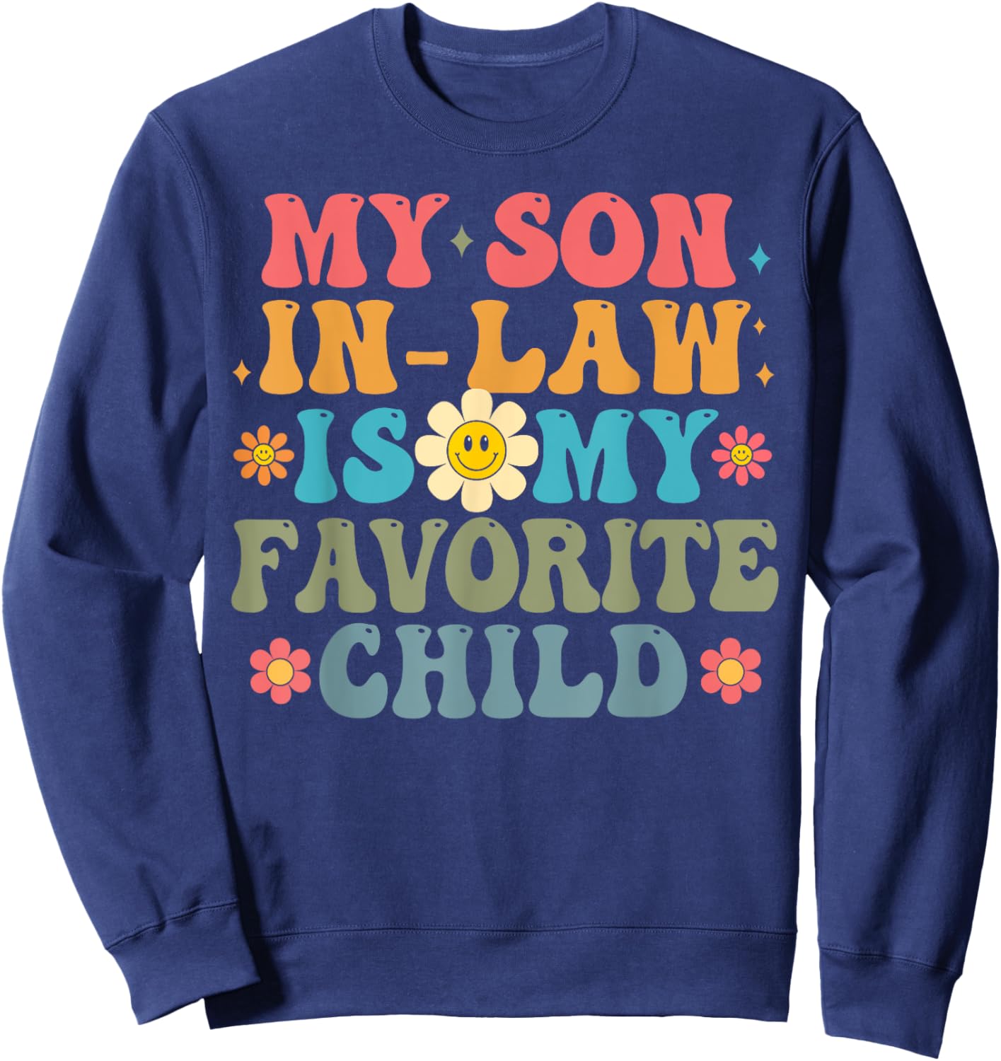 My Son In Law Is My Favorite Child-Mother In Law Sweatshirt - Sweatshirt | Navy