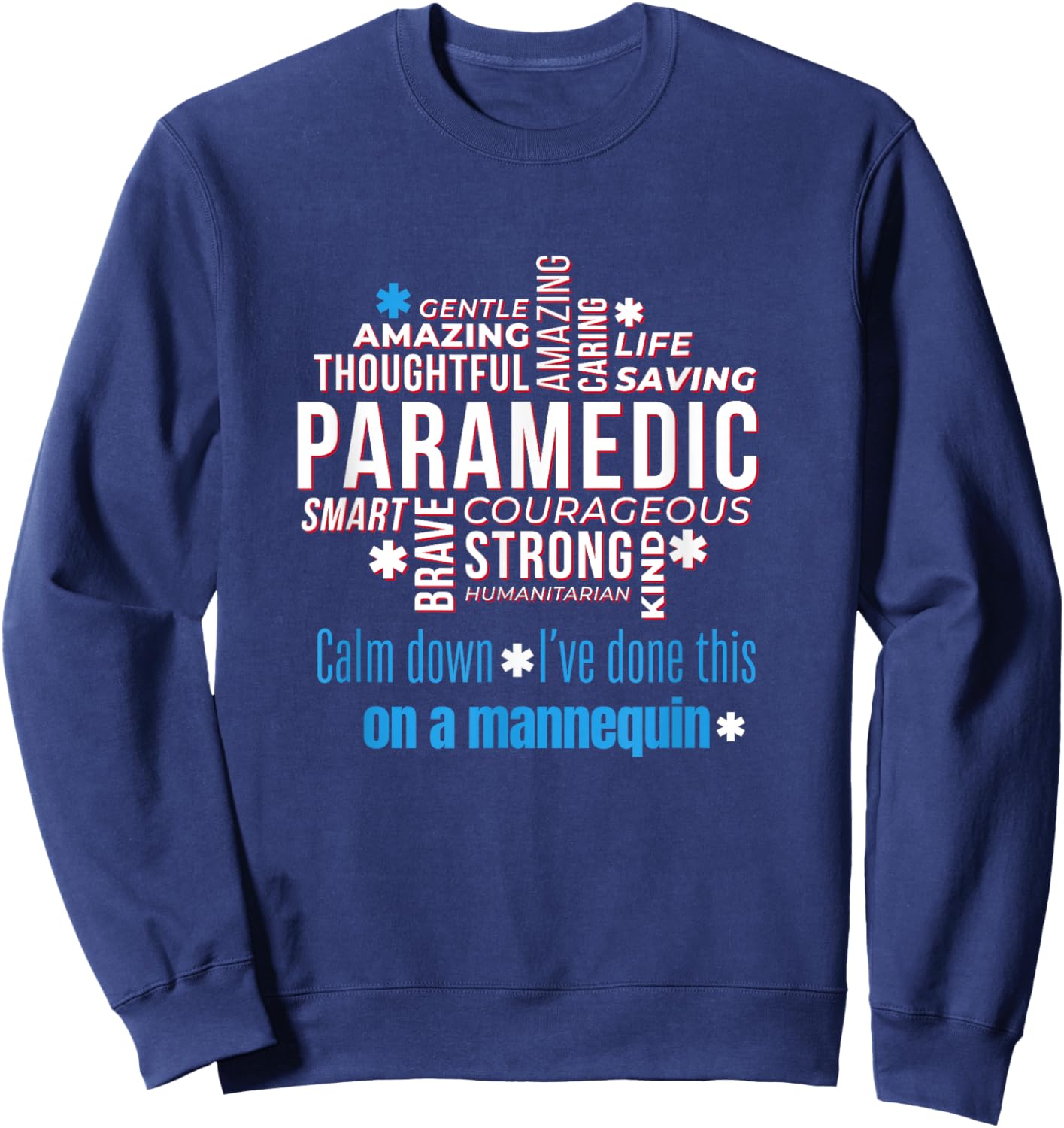 Paramedic First Aid Responder Gifts Calm Down I've Done This On A Mannequin Funny EMT Gag Sweatshirt - Sweatshirt | Navy