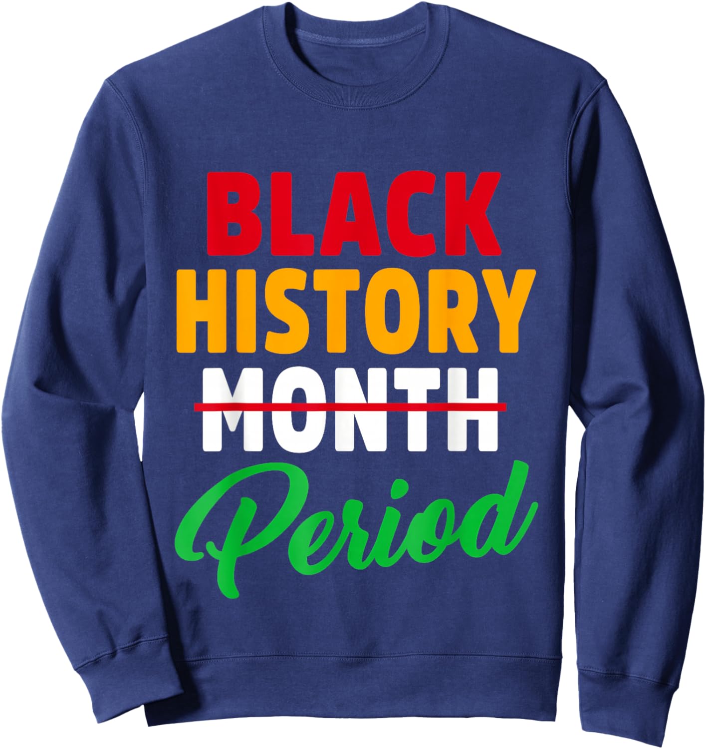 Black History Month Period African American Pride Men Women Sweatshirt - Sweatshirt | Navy