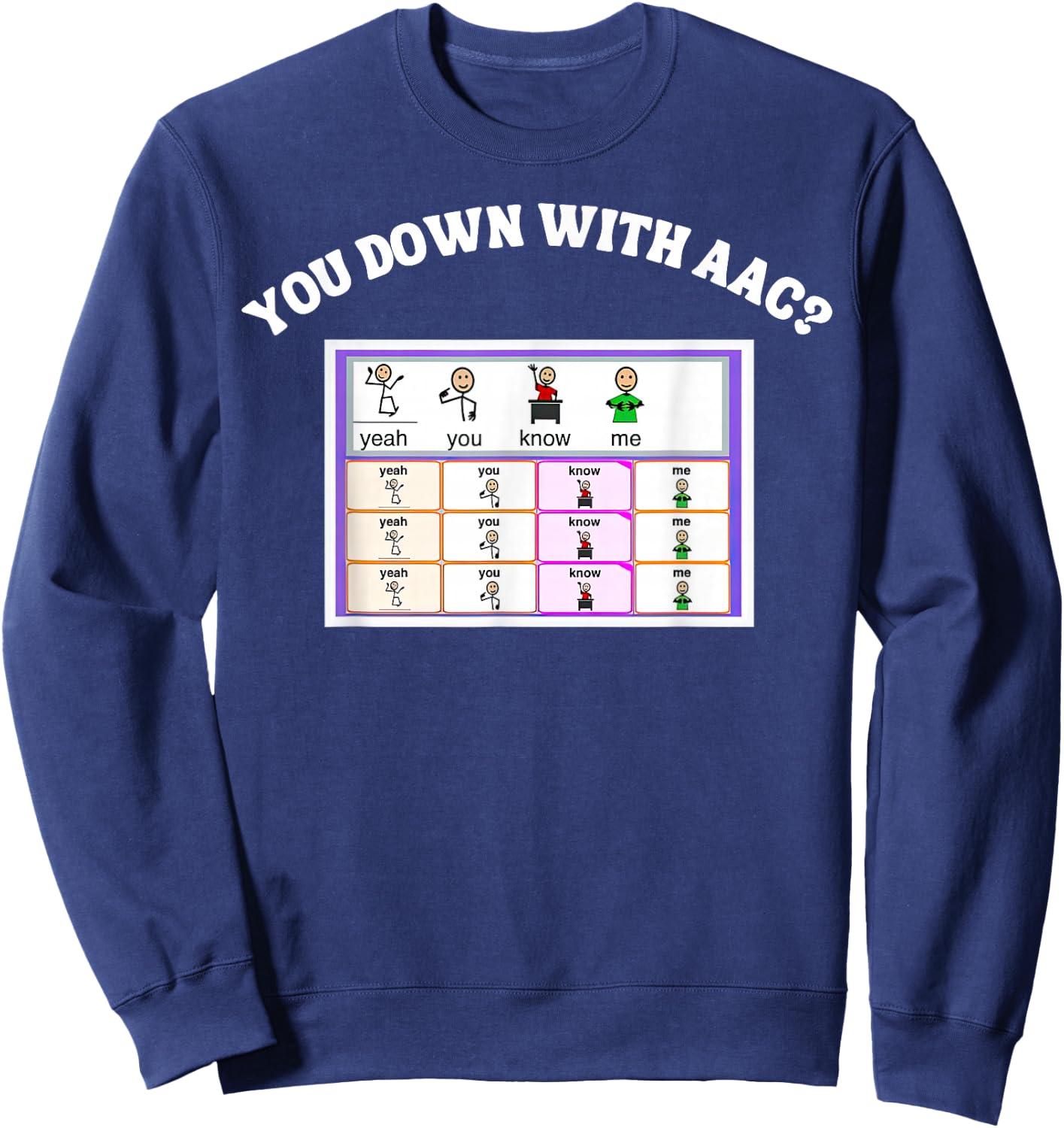 AAC Awareness Alternative Communication You Down With ACC Sweatshirt - Sweatshirt | Navy