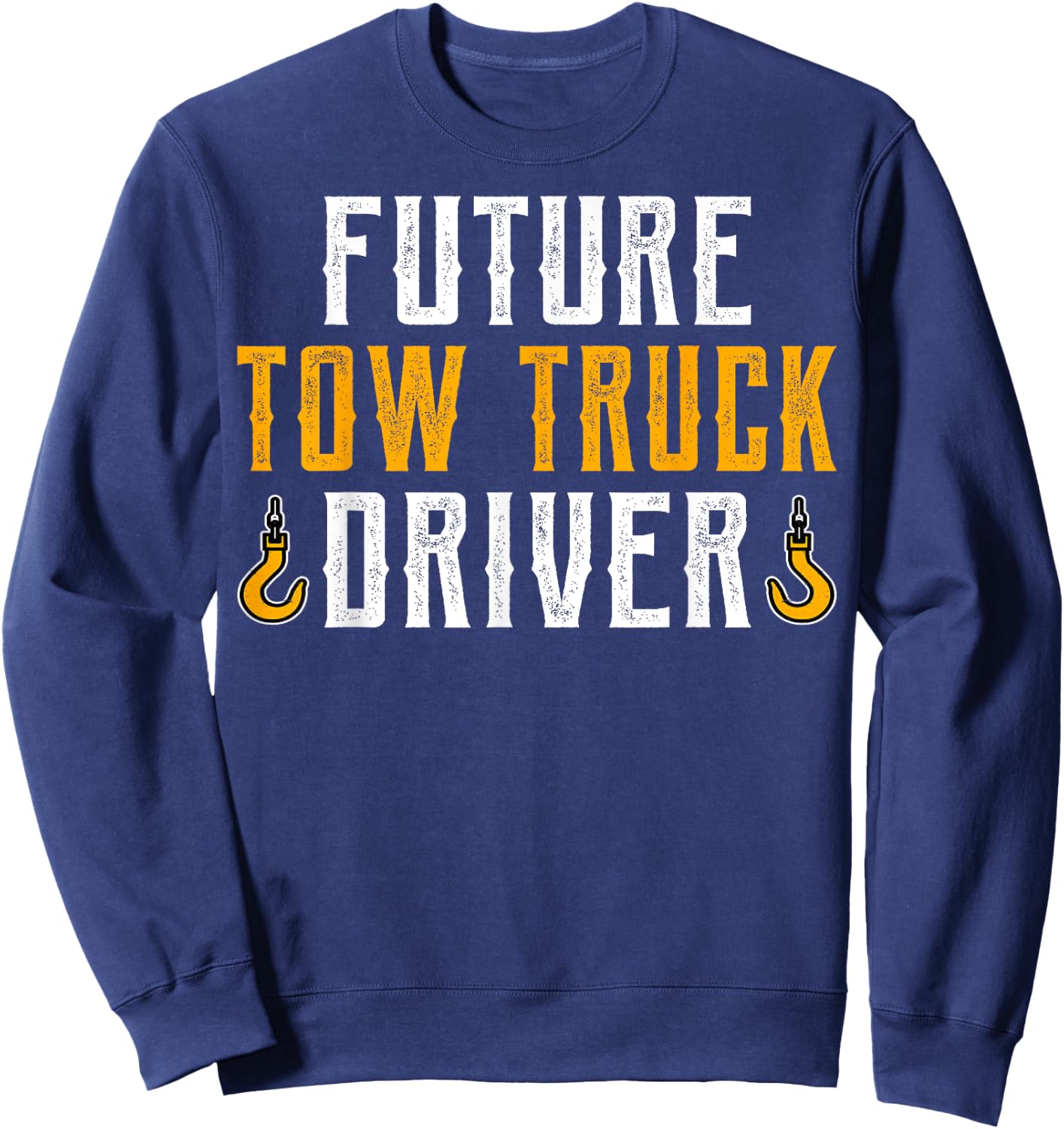 Future Tow Truck Driver - Tow Truck Driving Student Gifts Sweatshirt - Sweatshirt | Navy