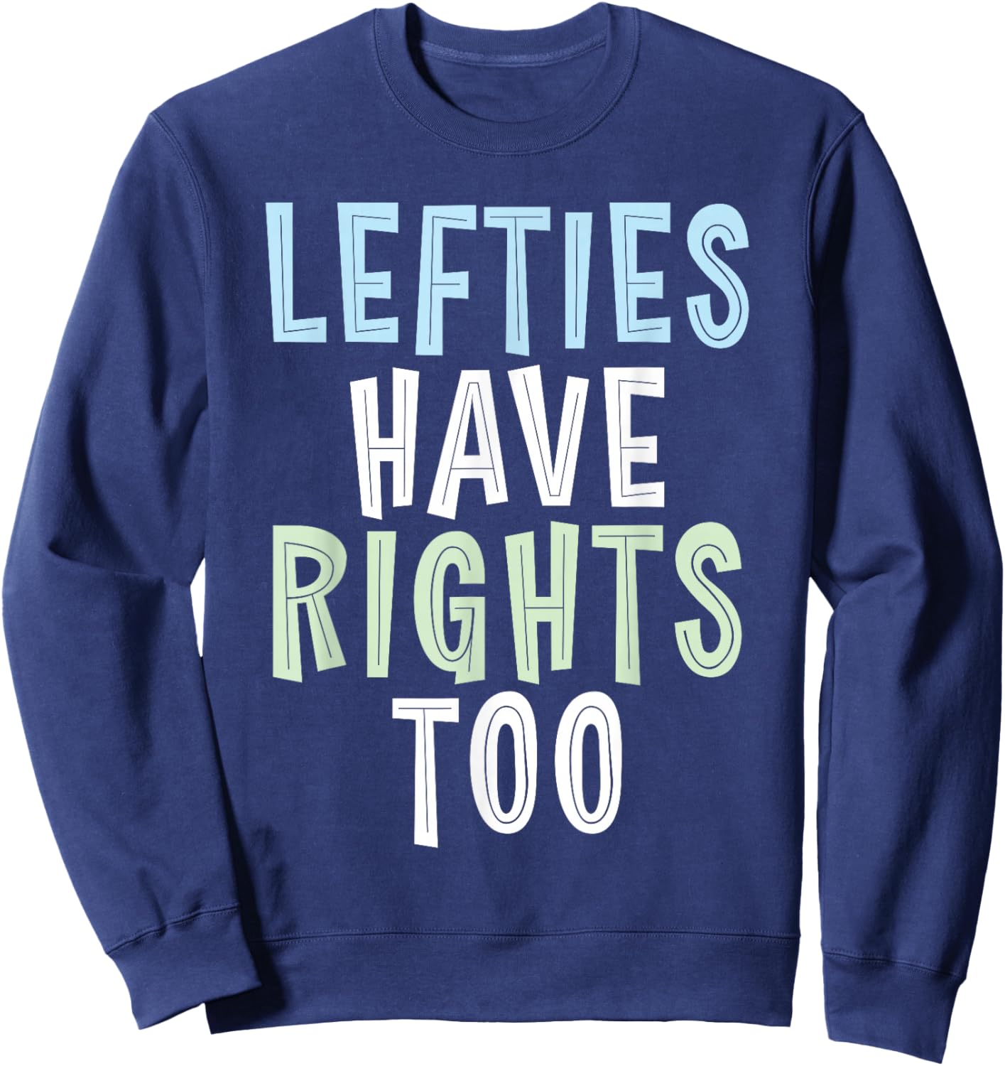 Lefties have Rights too Lefty Sweatshirt - Sweatshirt | Navy