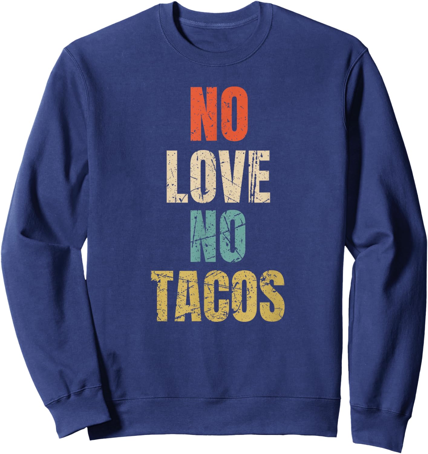 Vintage No Love, No Tacos Text Design Sweatshirt - Sweatshirt | Navy