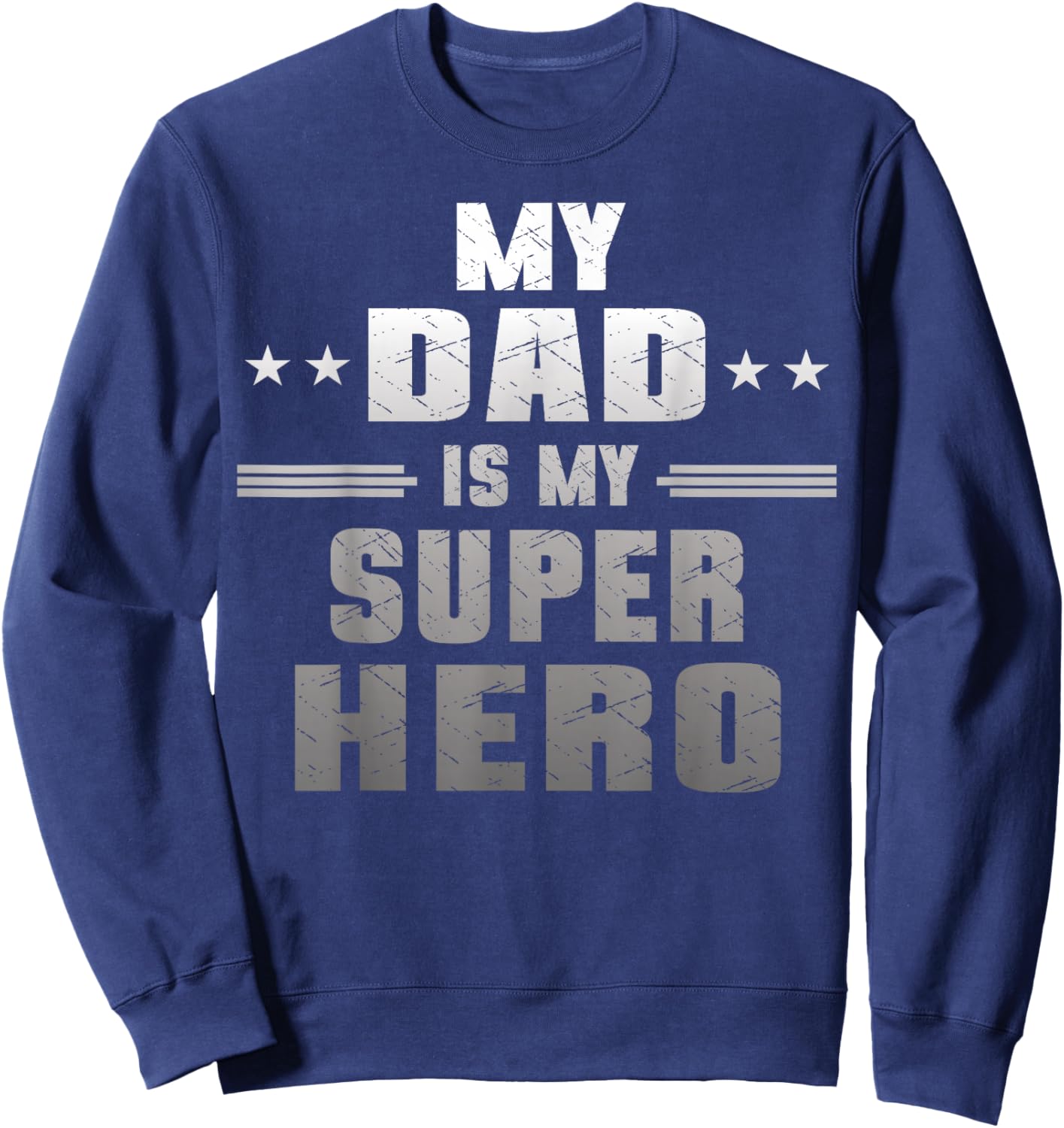 My Dad Is My Super Hero Daddy Pa Fathers Day Sweatshirt - Sweatshirt | Navy