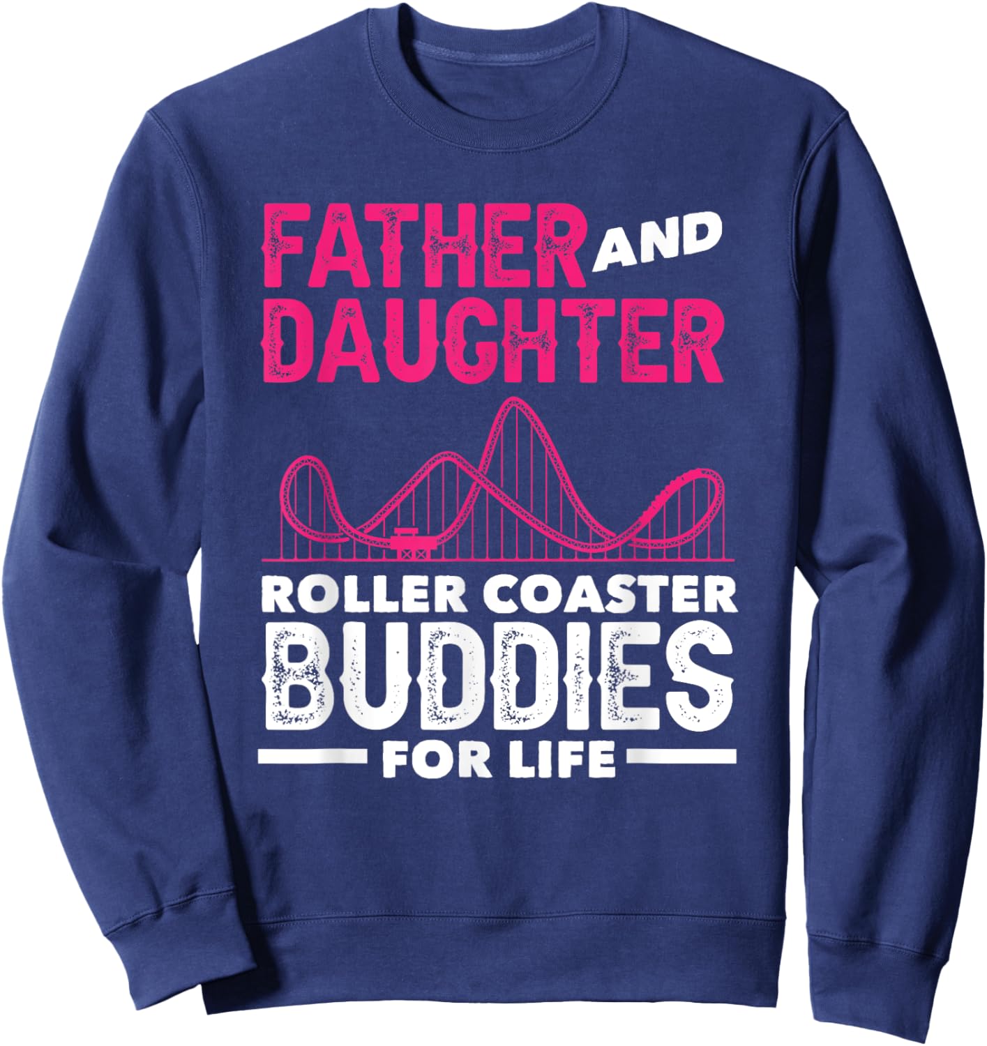 Roller Coaster Father Daughter Buddies Life Sweatshirt - Sweatshirt | Navy