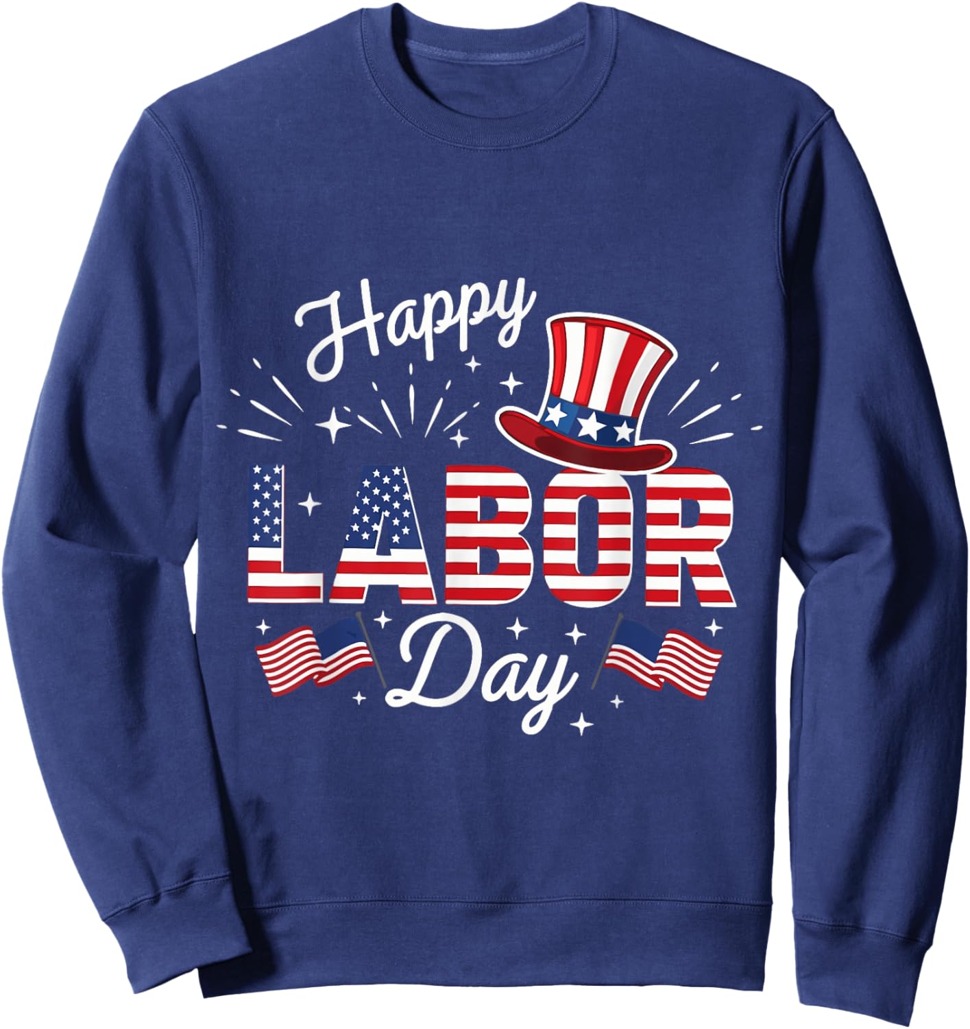Happy Labor Day Patriotic Union Workers USA Flag Men Women Sweatshirt - Sweatshirt | Navy