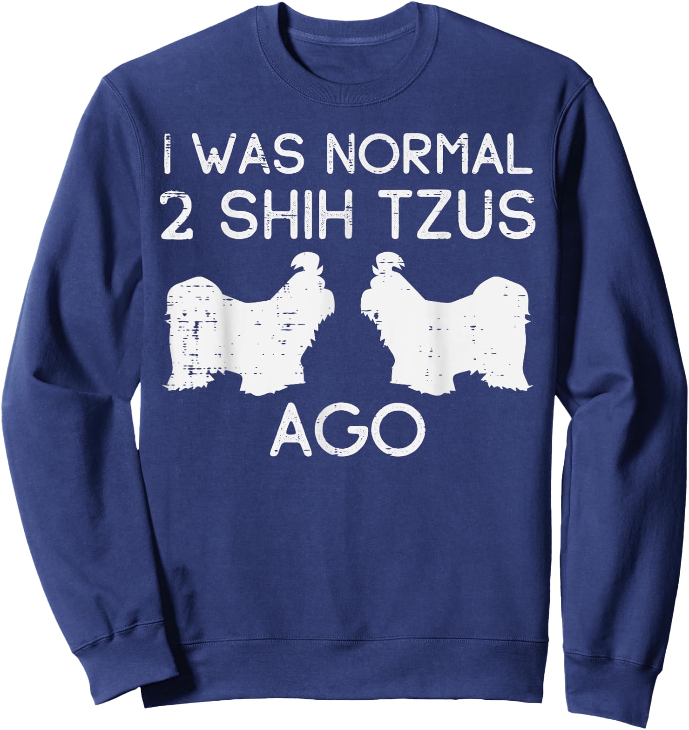 Normal 2 Shih Tzus Ago Funny Animal Pet Dog Lover Owner Gift Sweatshirt - Sweatshirt | Navy