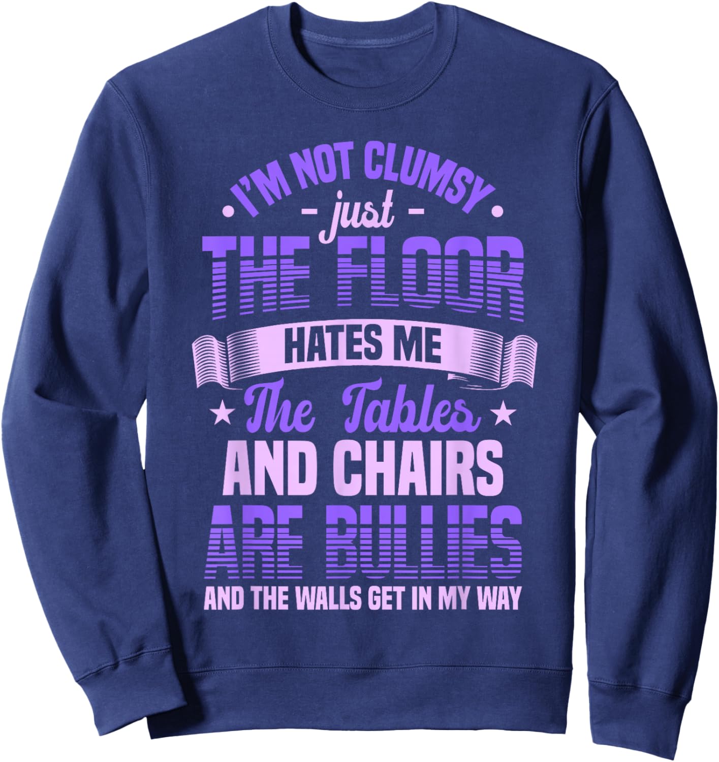 Saying I'm Not Clumsy Im Not Clumsy Sarcastic Women Sweatshirt - Sweatshirt | Navy