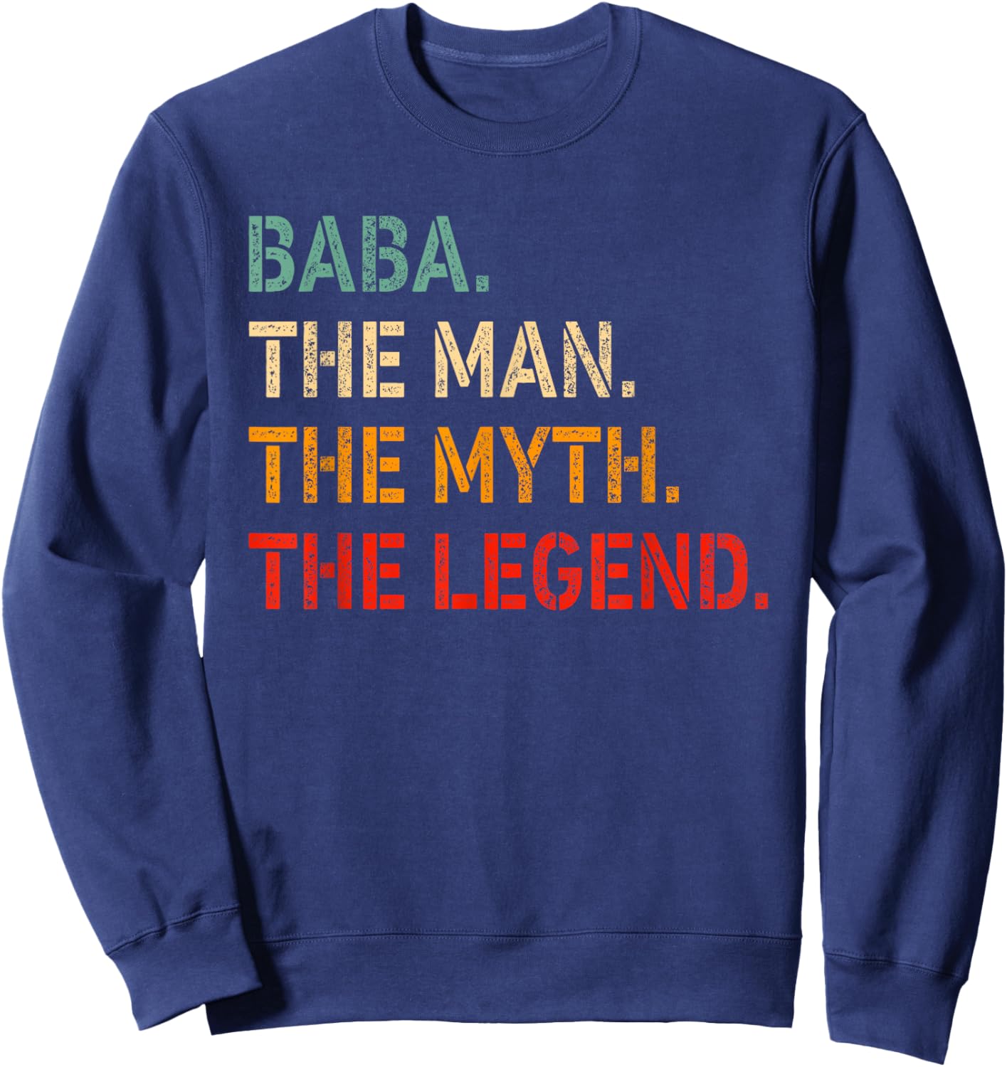 Baba The Man The Myth The Legend Shirt Funny Idea Baba Sweatshirt - Sweatshirt | Navy