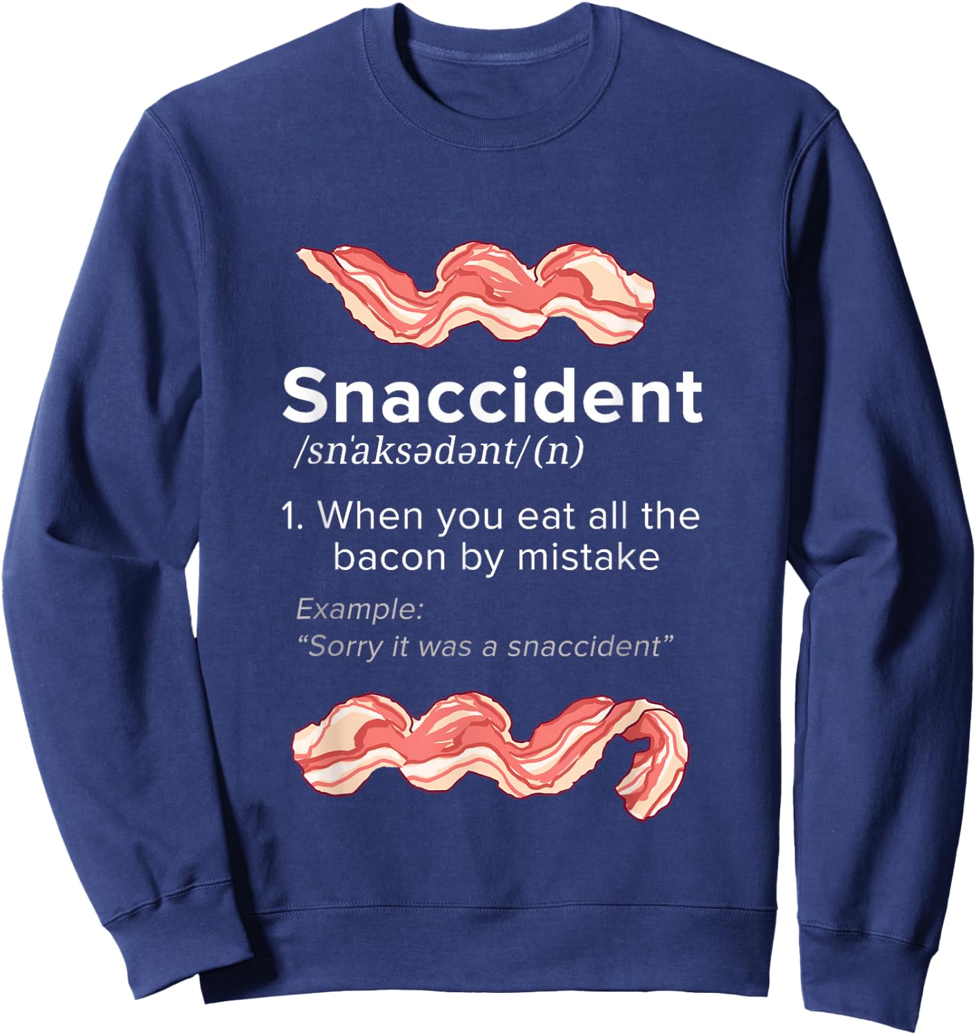 Snaccident Bacon for Bacon Lover Sweatshirt - Sweatshirt | Navy