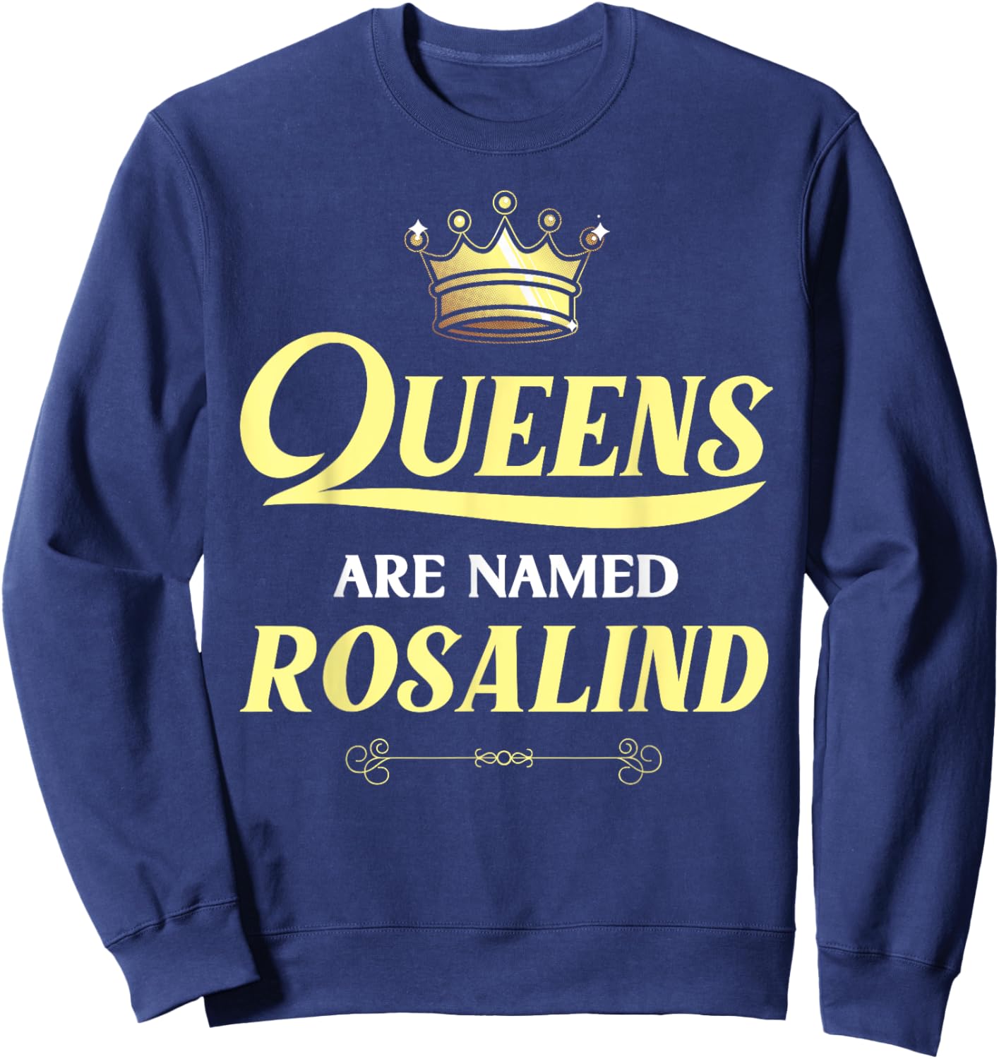 Queens Are Named ROSALIND Gift Personalized Funny Birthday Sweatshirt - Sweatshirt | Navy