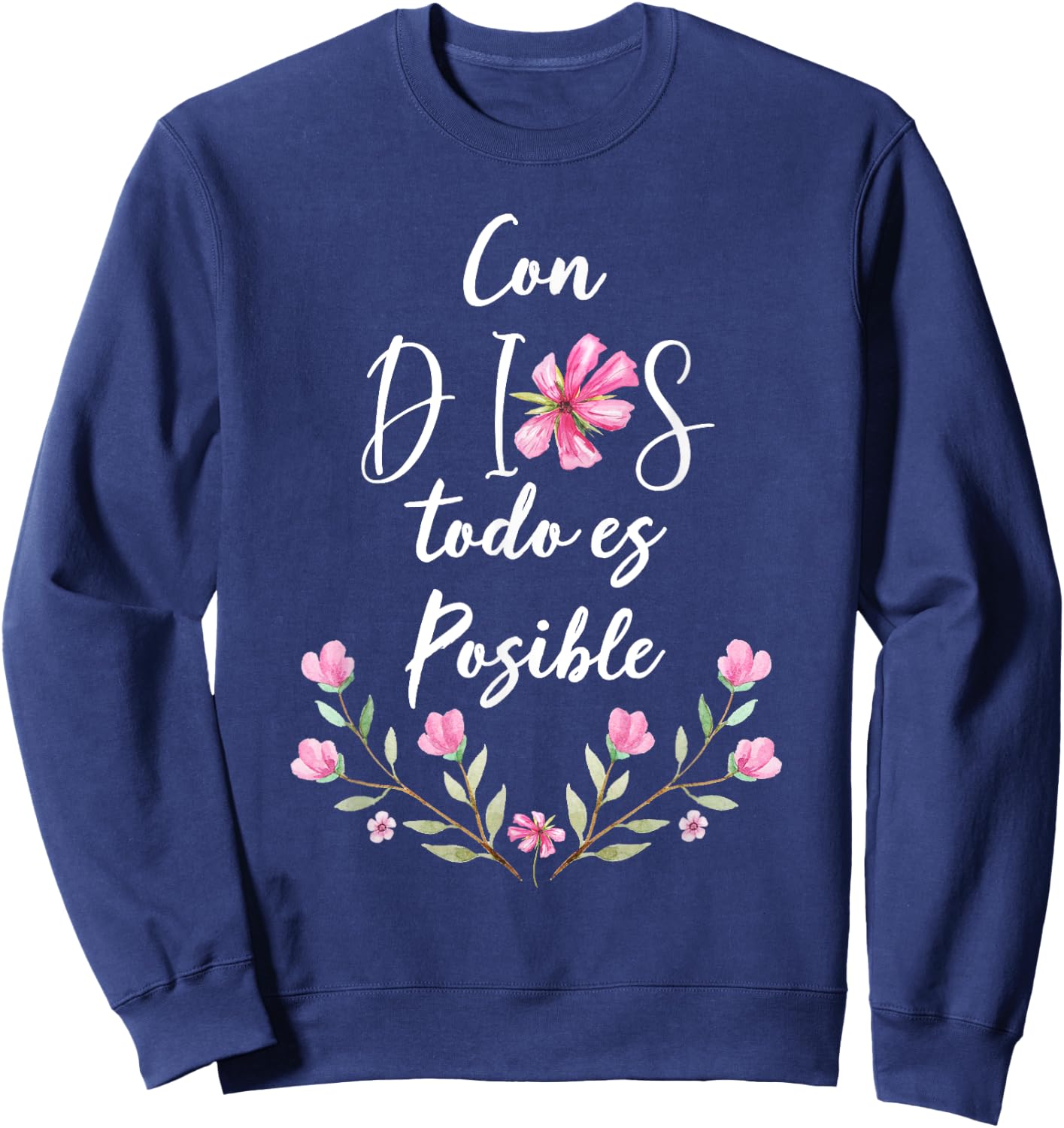 Con Dios Todo es Posible Shirt Christian Spanish for Sweatshirt - Sweatshirt | Navy