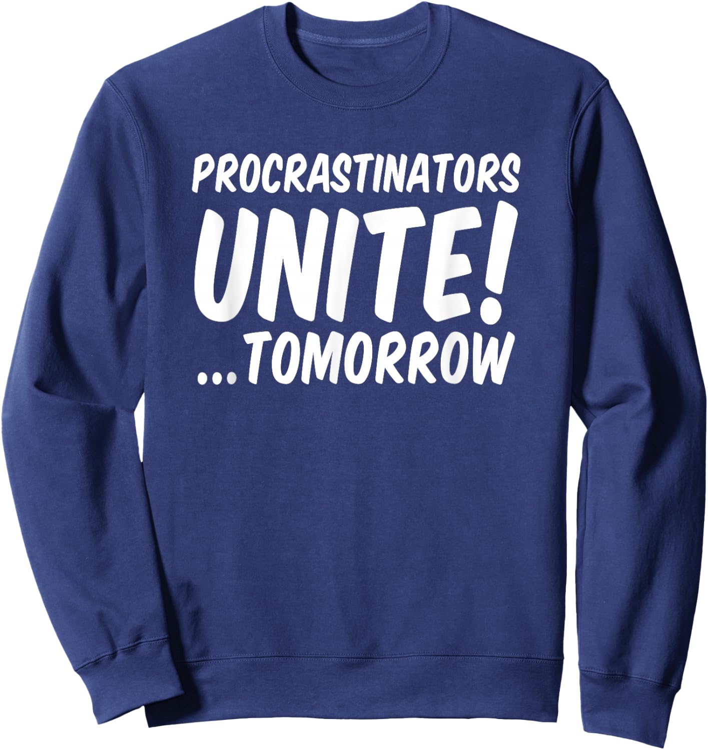 Procrastinators unite tomorrow Sweatshirt - Sweatshirt | Navy
