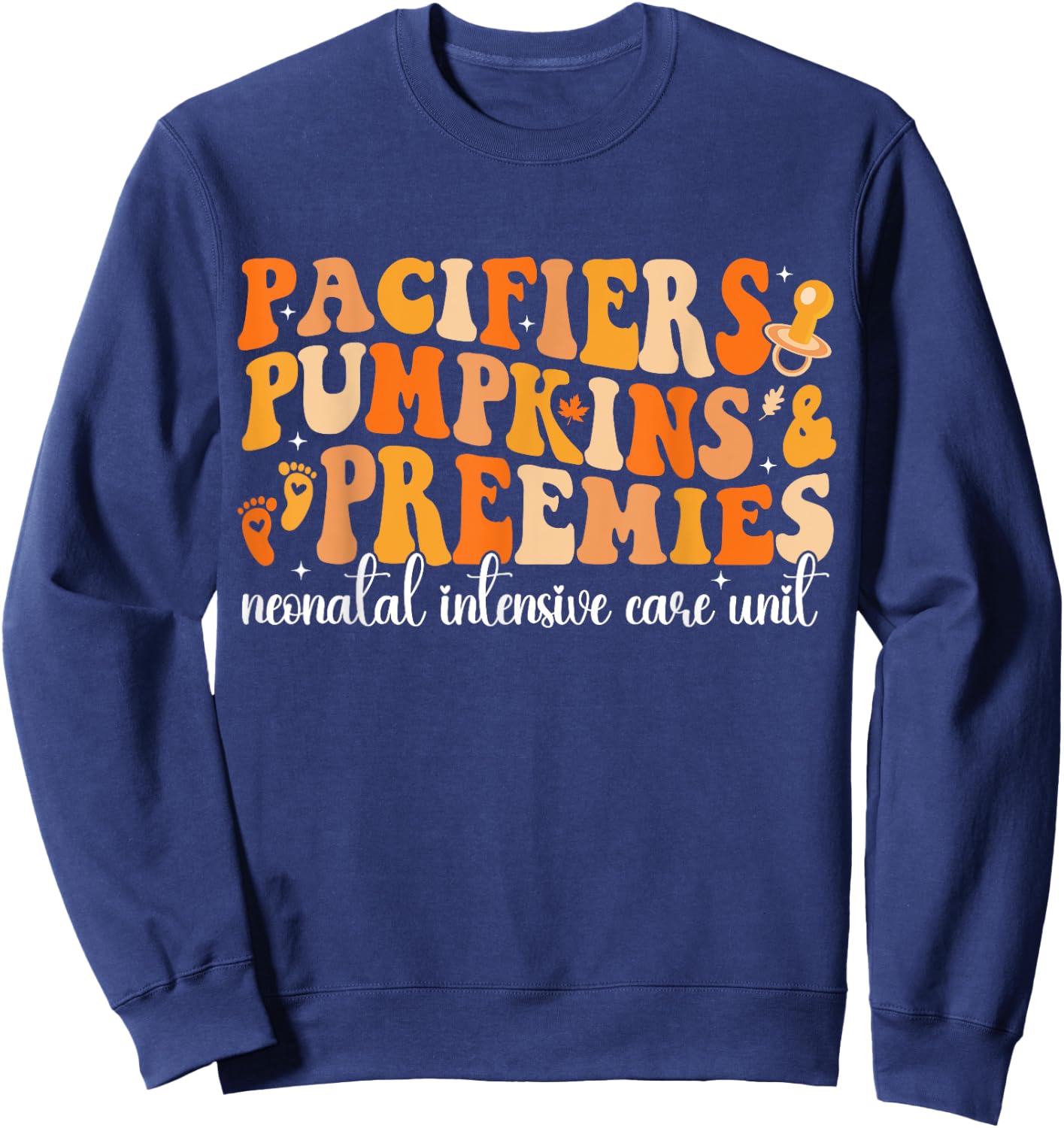 Pacifiers Pumpkins Preemies Groovy Thanksgiving NICU Nurse Sweatshirt - Sweatshirt | Navy