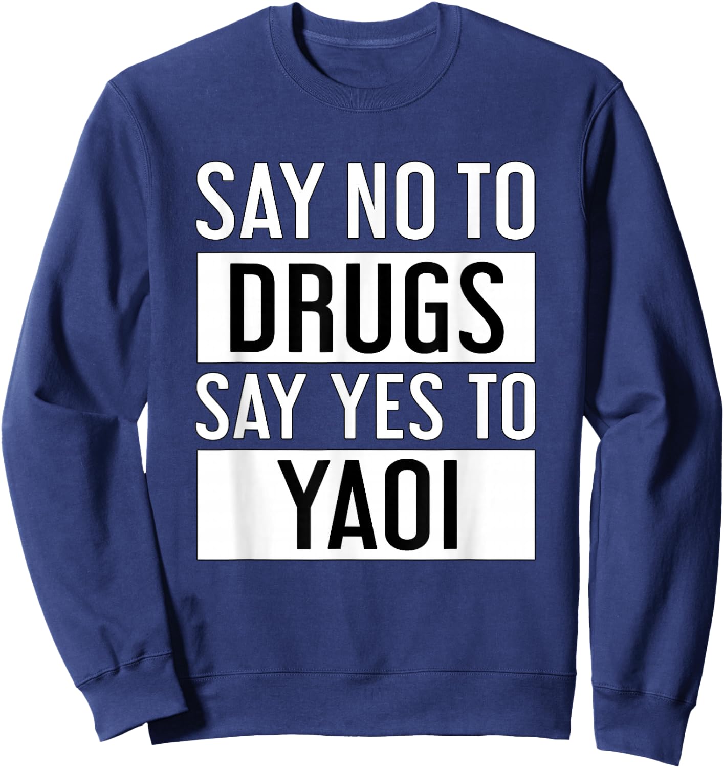 Say No to Drugs Say Yes to Yaoi I Fujoshi Manga Sweatshirt - Sweatshirt | Navy