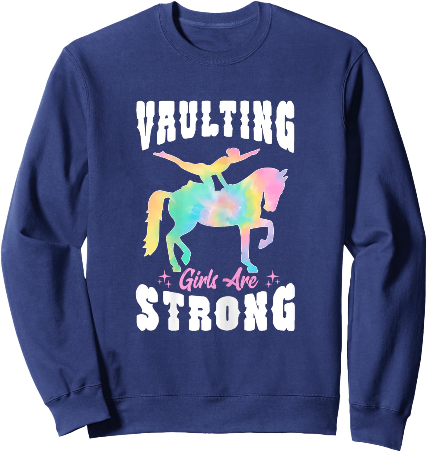 Tie Dye Vaulting Girls Are Strong Riding Equestrian Horse Sweatshirt - Sweatshirt | Navy
