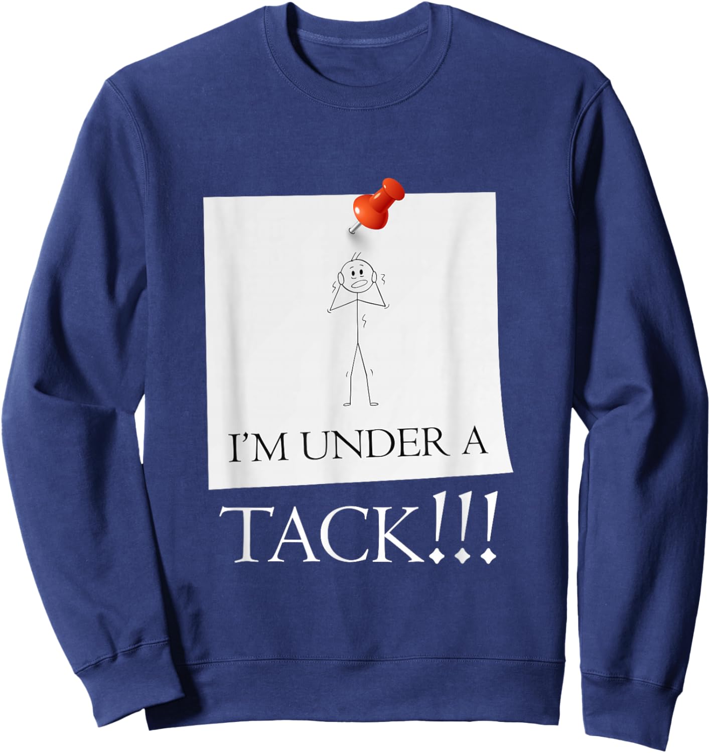 I'm Under A Tack, Attack Funny Stick Person Figure Sweatshirt - Sweatshirt | Navy