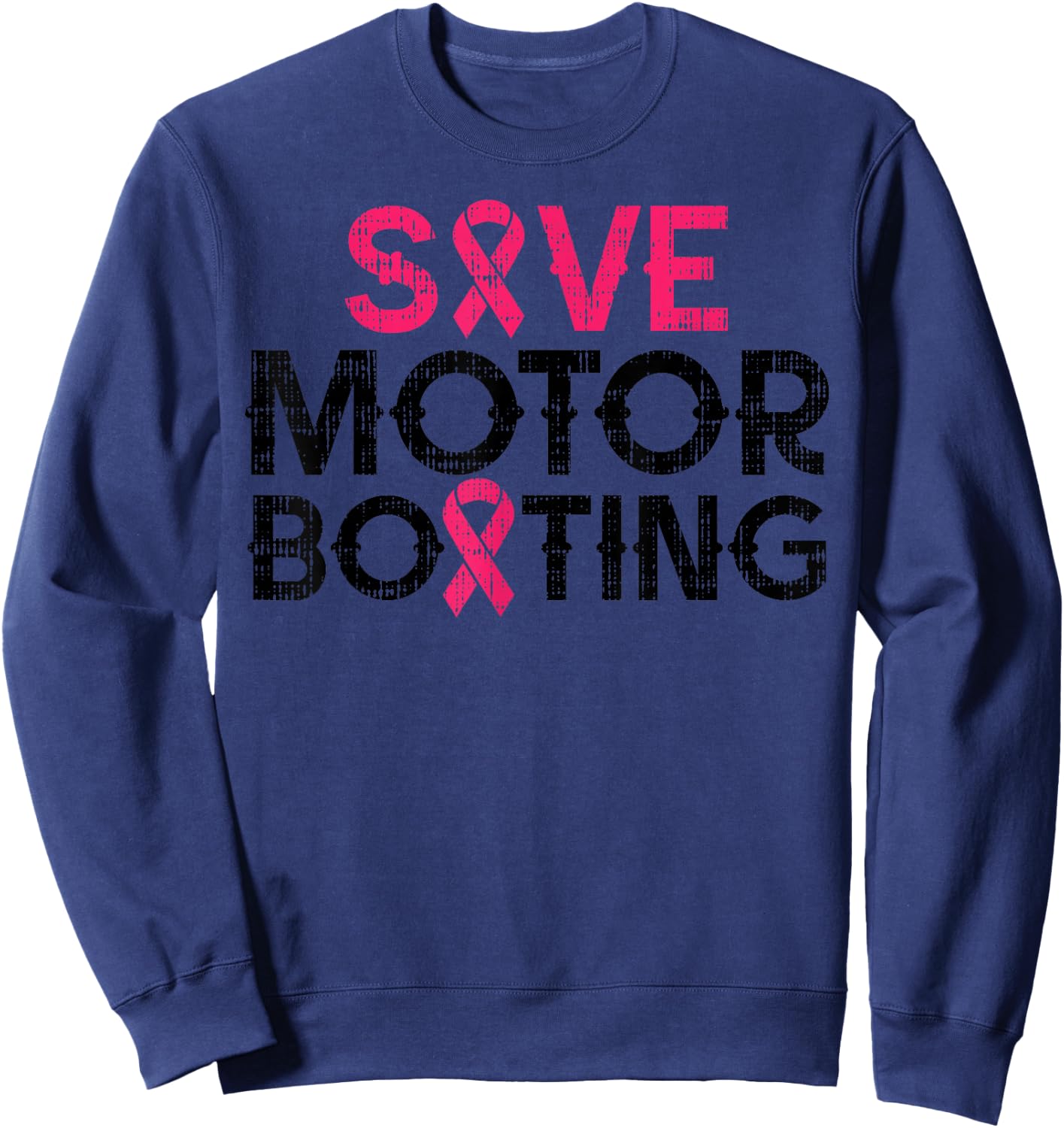 Save Motorboating Funny Pink Breast Cancer Awareness Support Sweatshirt - Sweatshirt | Navy