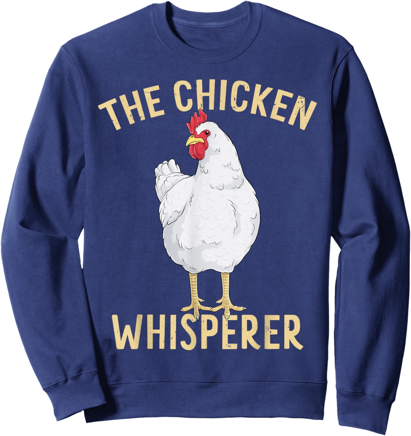 Chicken Whisperer Funny Hen Art Chickens Farmer Farm Animal Sweatshirt - Sweatshirt | Navy