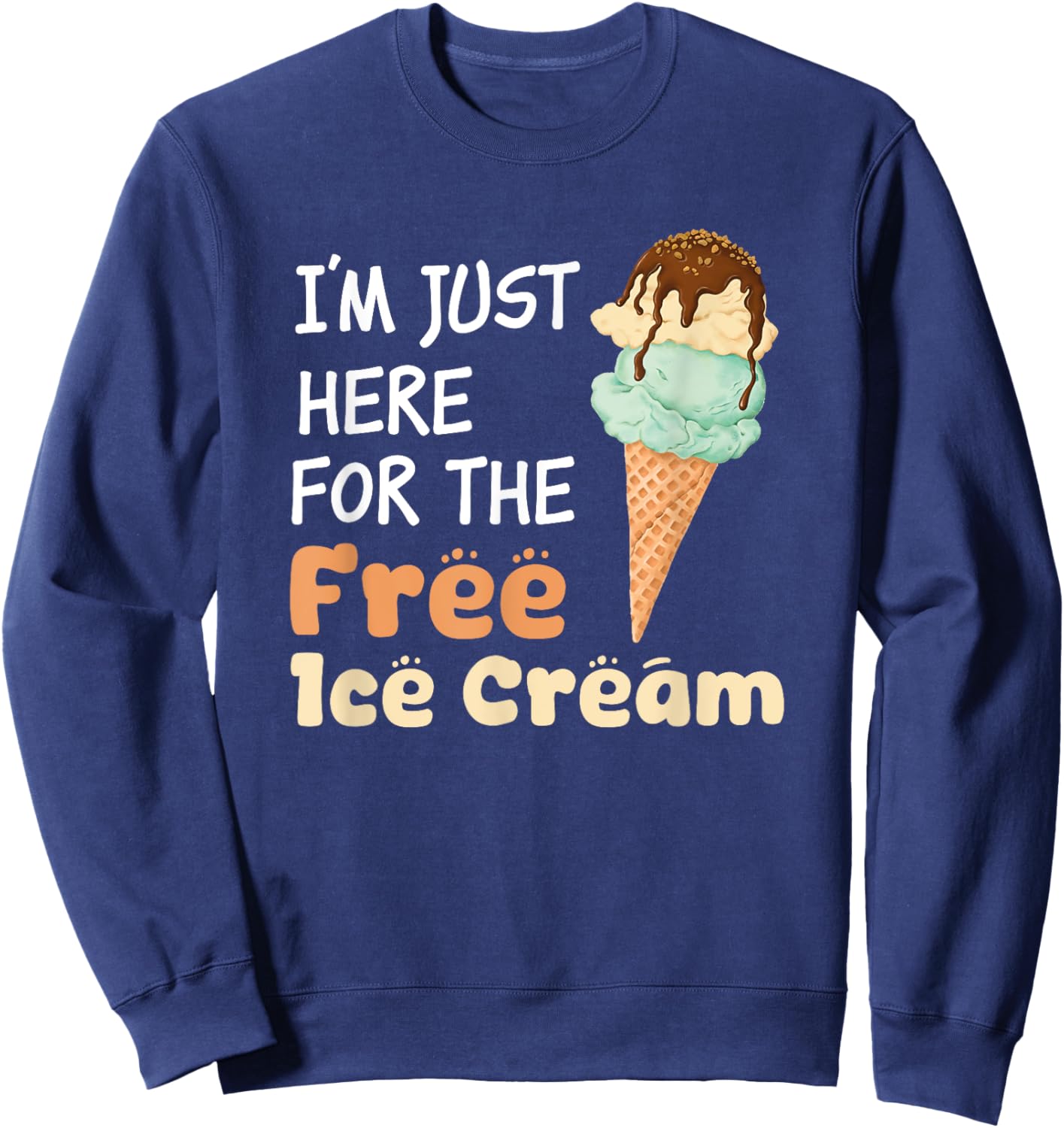 I'm Just Here For The Free Ice Cream Funny Cruise Men Women Girls Kids Sweatshirt - Sweatshirt | Navy