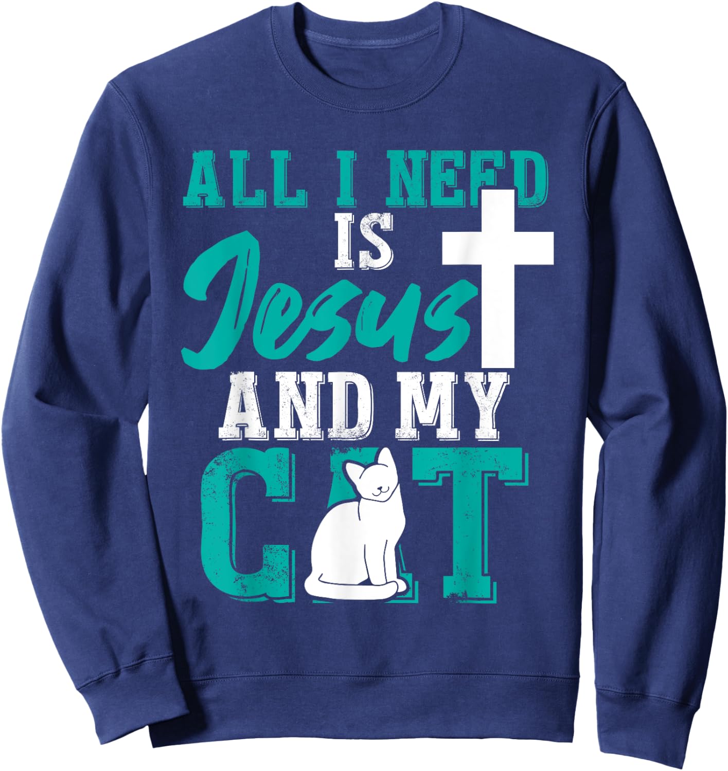All I need is Jesus and my cat for Christians Men Women Sweatshirt - Sweatshirt | Navy