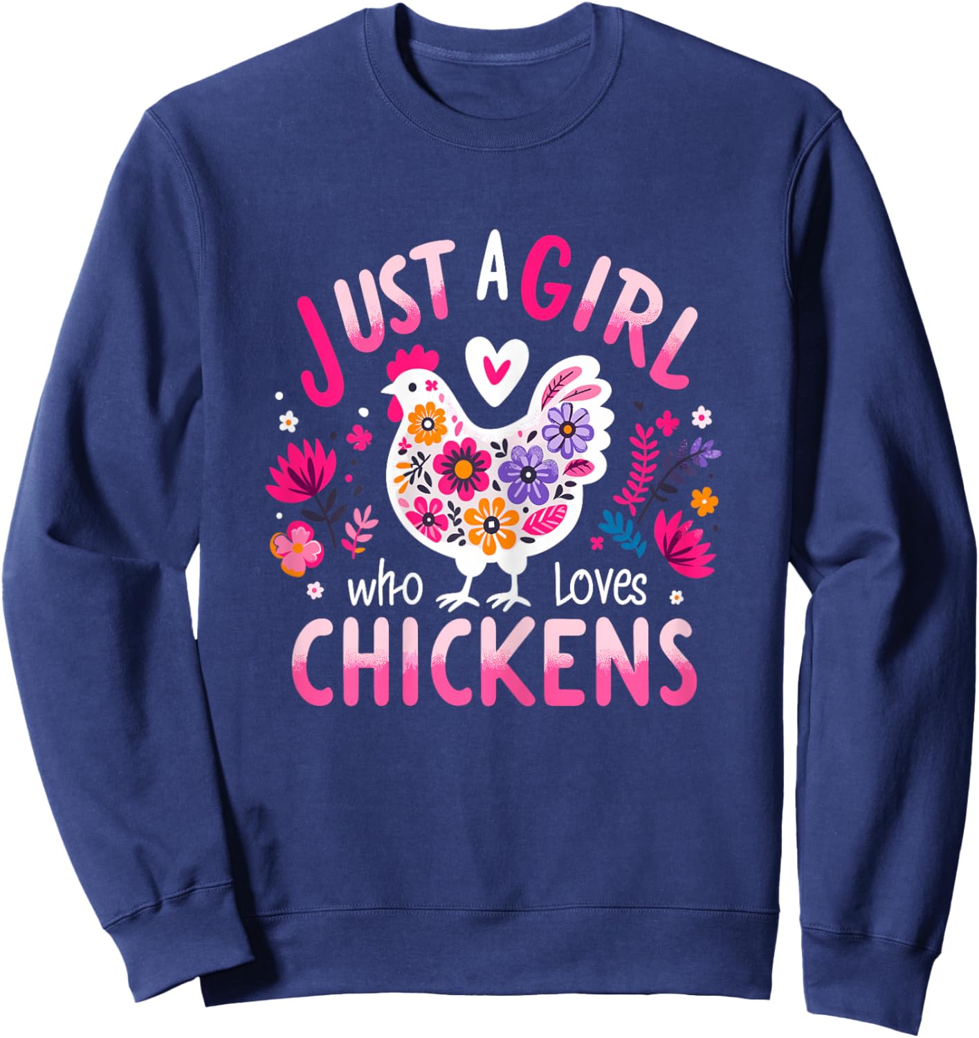 Just A Girl Who Loves Chickens Funny Chicken Sweatshirt - Sweatshirt | Navy
