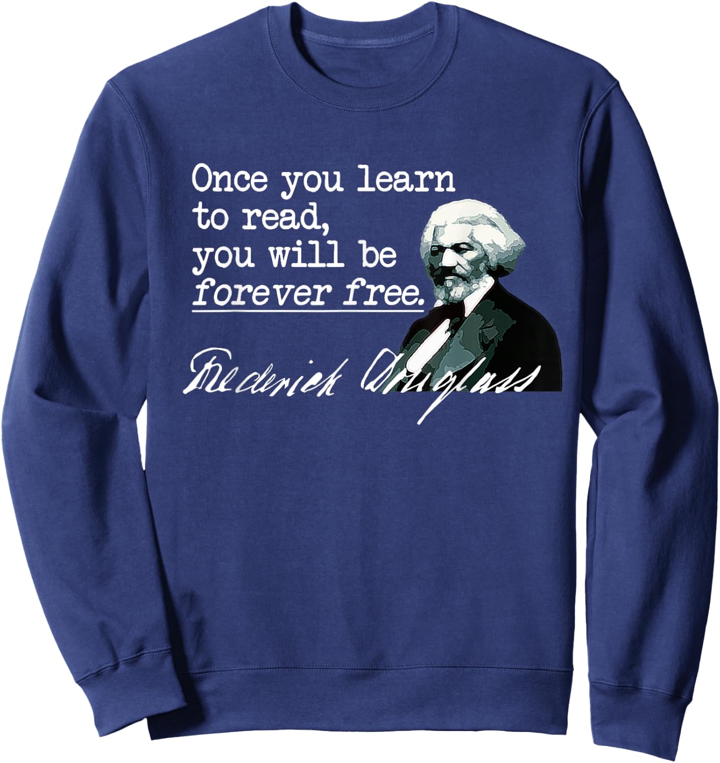 Literacy Shirt - Learn to Read Forever Free, Famous Quote Sweatshirt - Sweatshirt | Navy