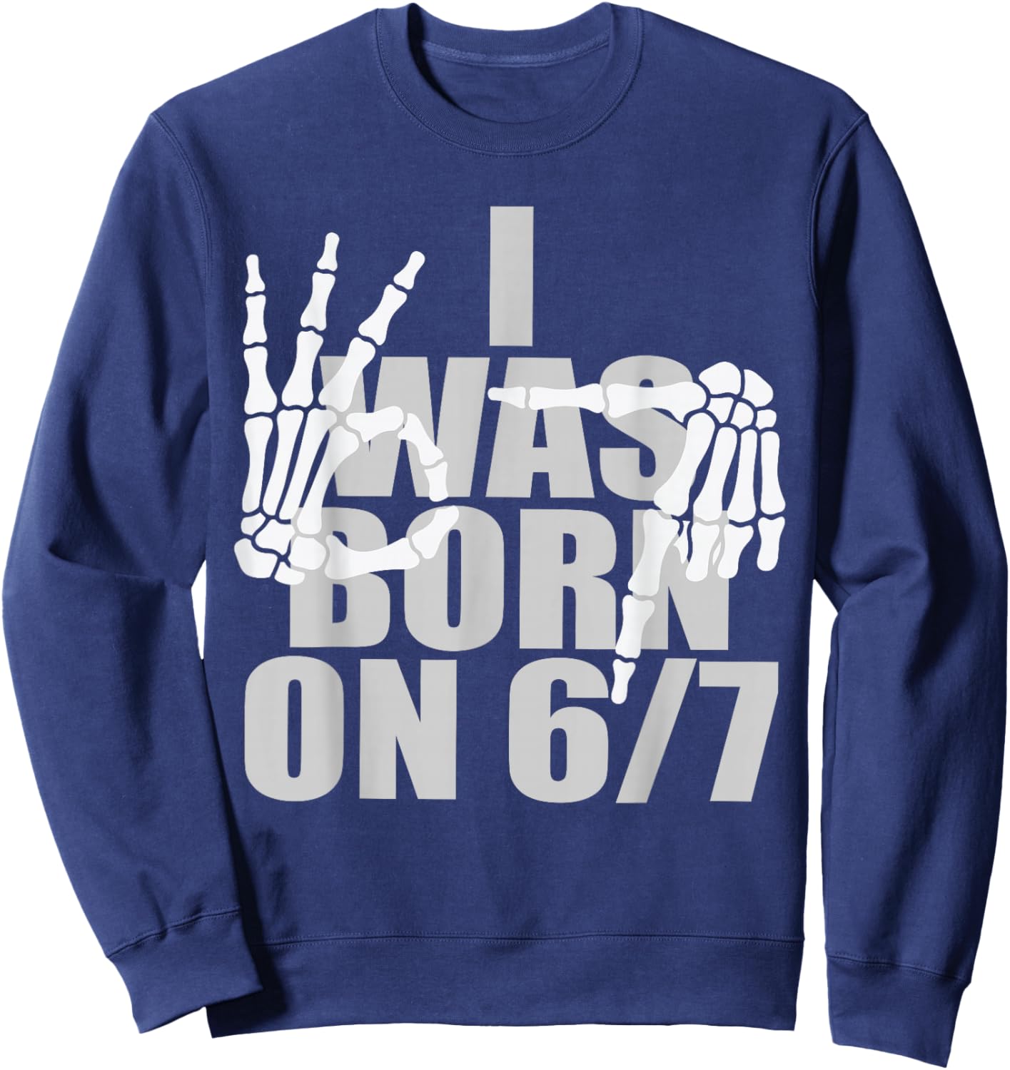 June 7 Birthday 6 7 Meme Bruh I was Born on 6/7 Funny Boys Sweatshirt - Sweatshirt | Navy