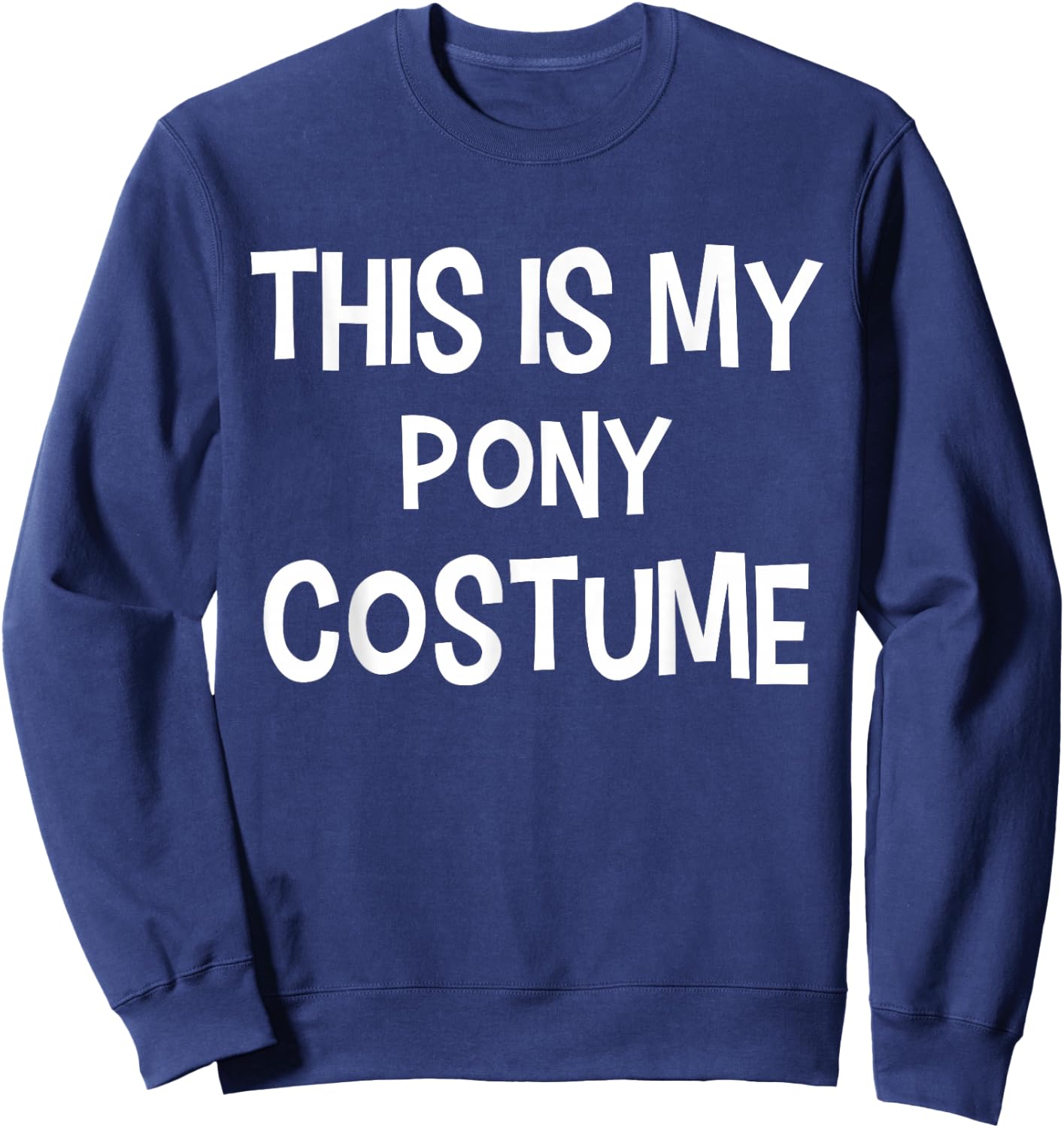 This is my PONY Costume Halloween Simple Costume Sweatshirt - Sweatshirt | Navy