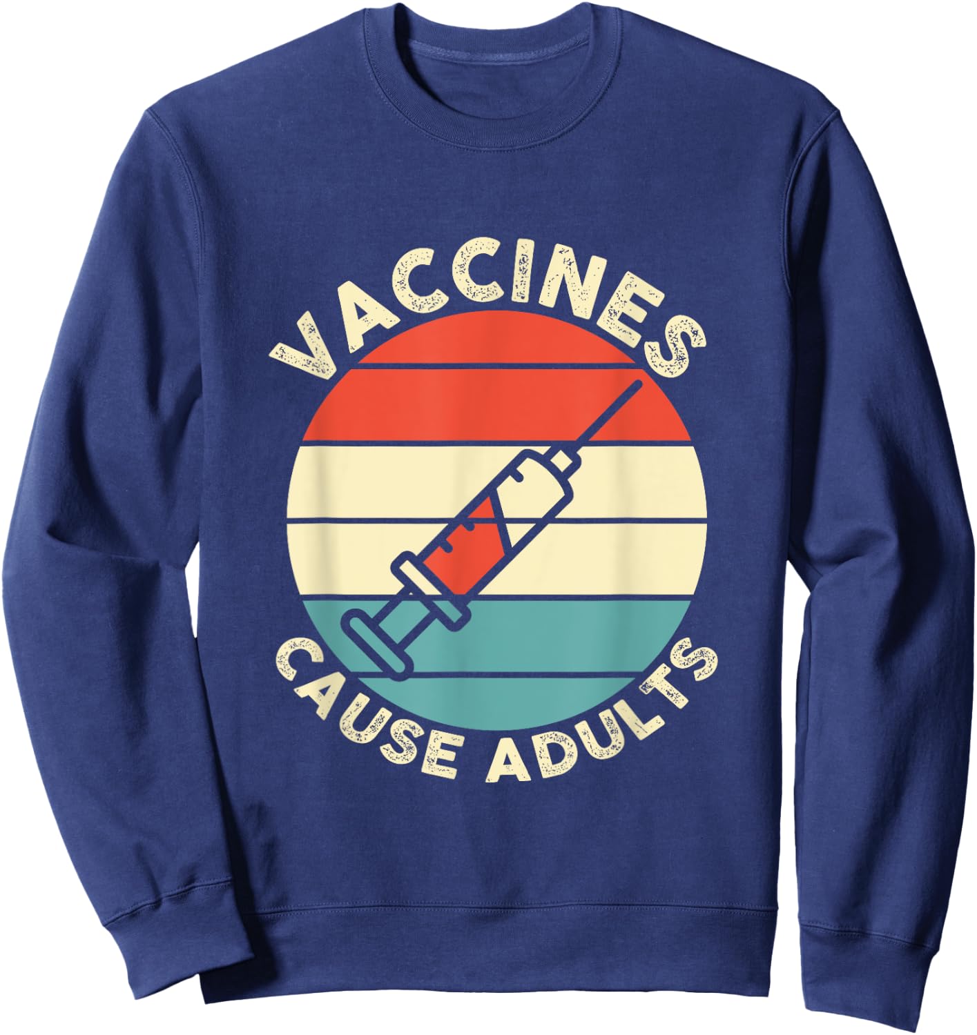 Funny Pro Vaccine Design Vaccines Cause Adults idea Sweatshirt - Sweatshirt | Navy