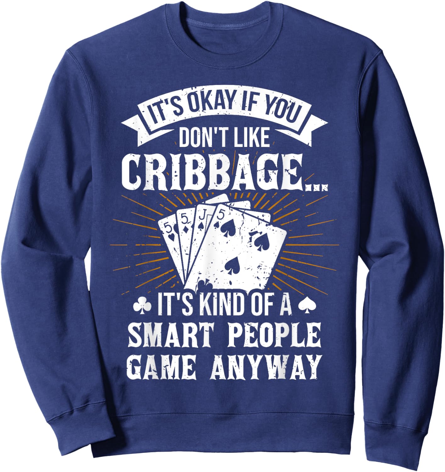 It's Okay If You Don't Like Cribbage - Crib Gambler Gambling Sweatshirt - Sweatshirt | Navy