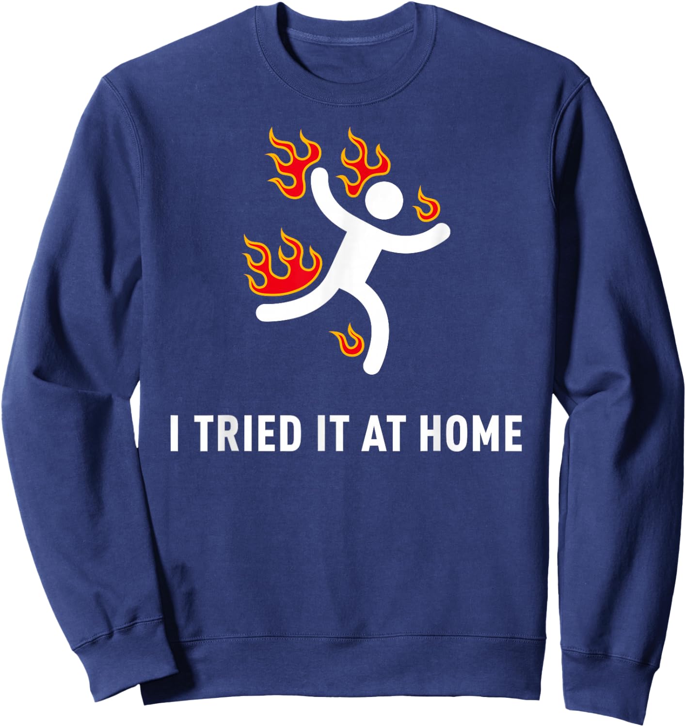 I tried it at home Funny Geek Nerd IT Admin Science Sweatshirt - Sweatshirt | Navy