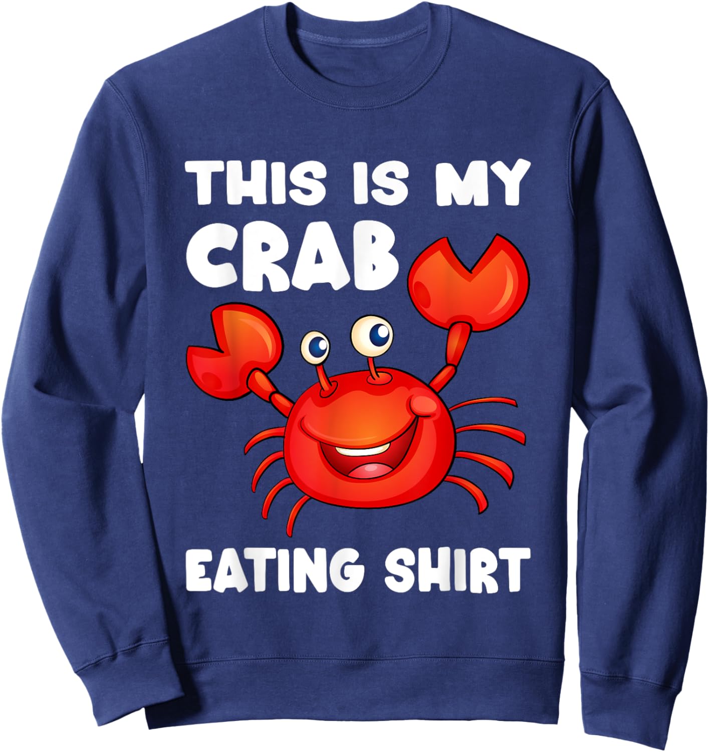 Funny This Is My Crab Eating Shirt Red Crab Crabbing Foodie Sweatshirt - Sweatshirt | Navy