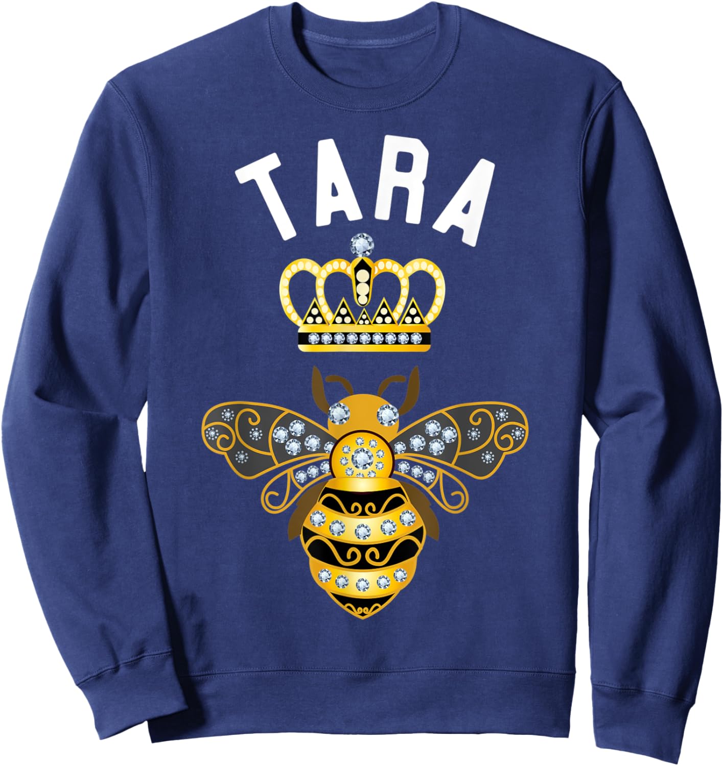 Tara Name Tara Birthday Gifts Queen Crown Bee Tara Sweatshirt - Sweatshirt | Navy