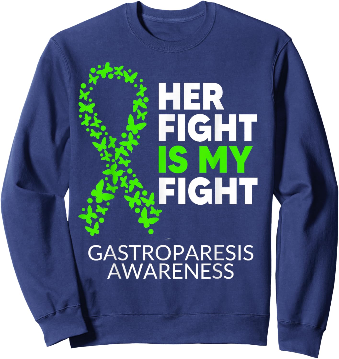 Gastroparesis Awareness Her Fight is my Fight Green Ribbon Sweatshirt - Sweatshirt | Navy