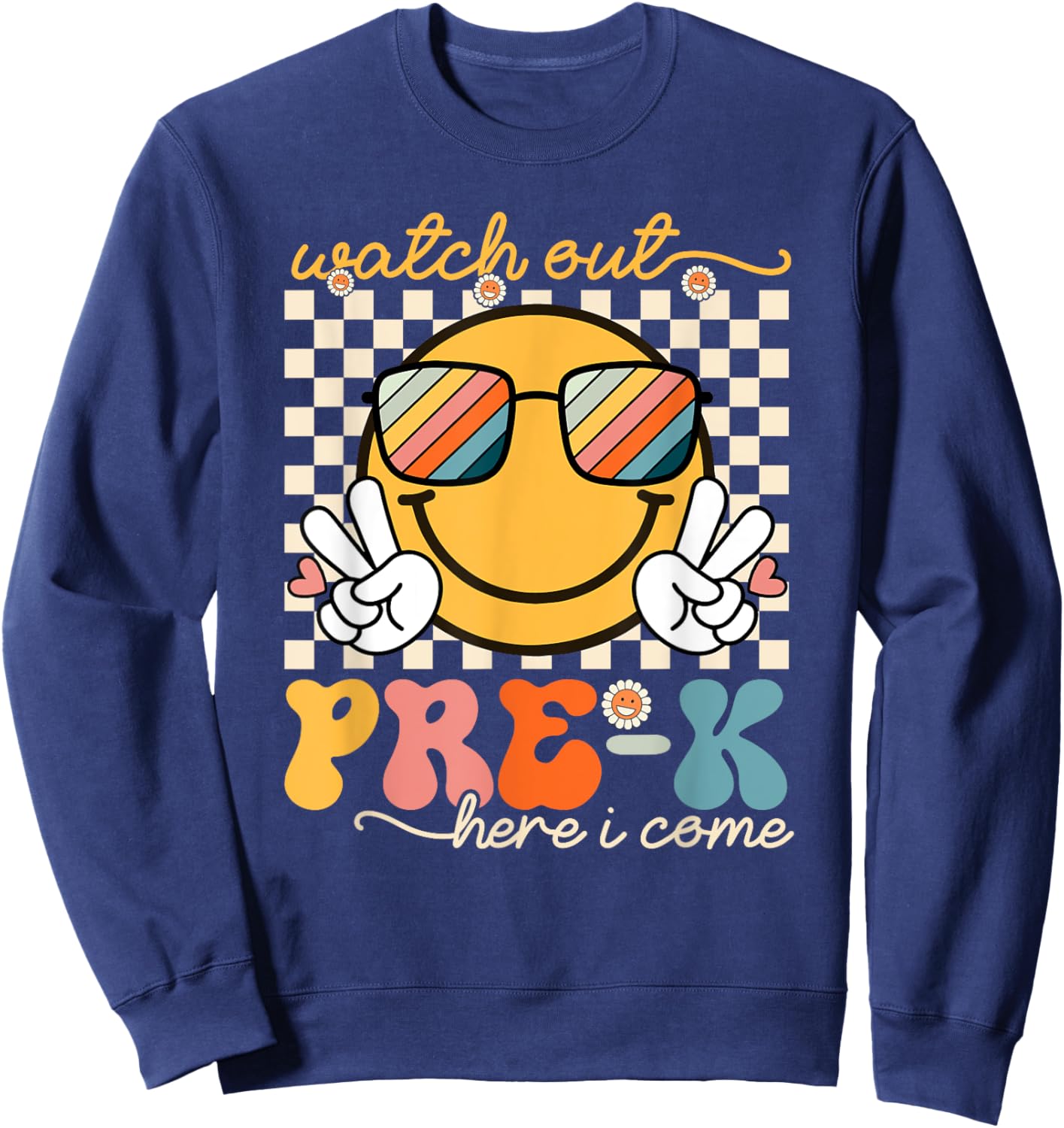Watch Out Pre-K Grade Here I Come Back To School Pre-K Smile Sweatshirt - Sweatshirt | Navy
