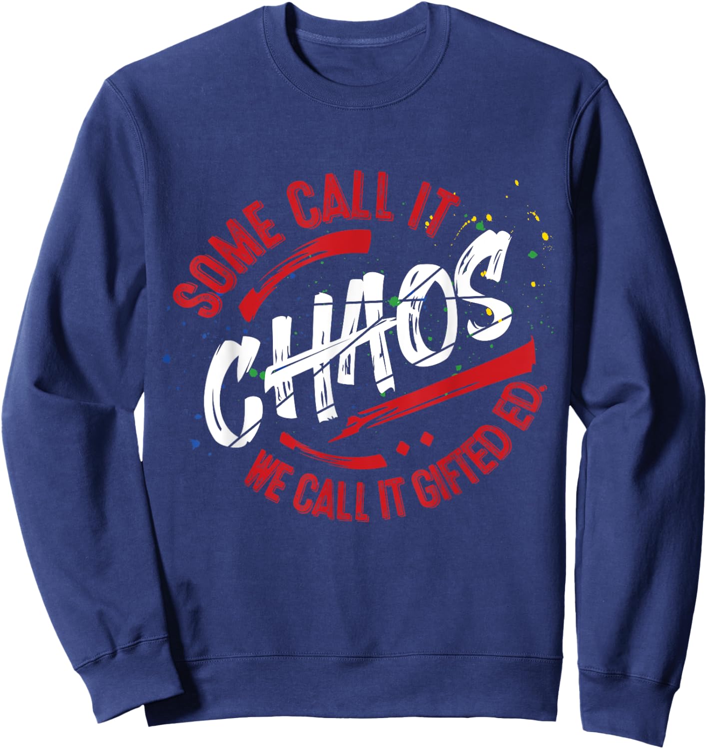 Gifted Education School Shirt Teacher Gift GATE Team Chaos Sweatshirt - Sweatshirt | Navy