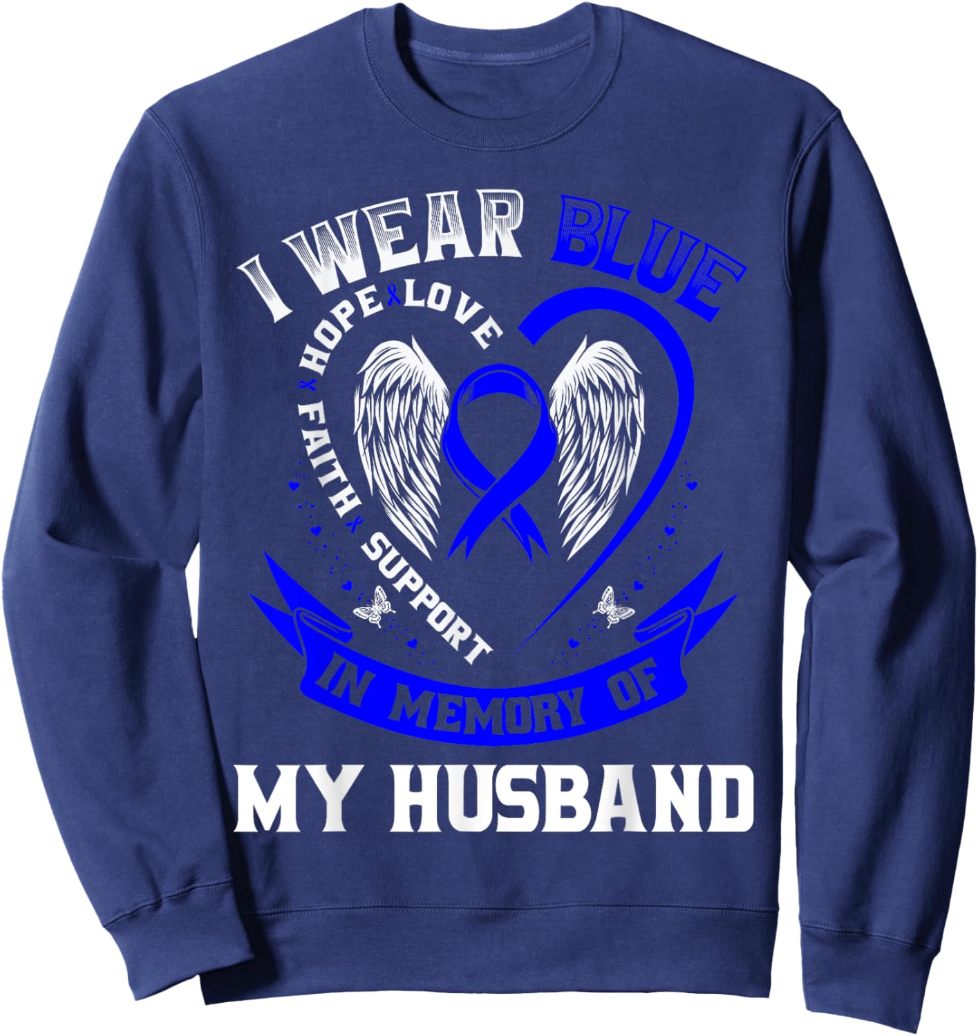 Wear Blue In Memory of Husband Colon Cancer Awareness Shirts Sweatshirt - Sweatshirt | Navy