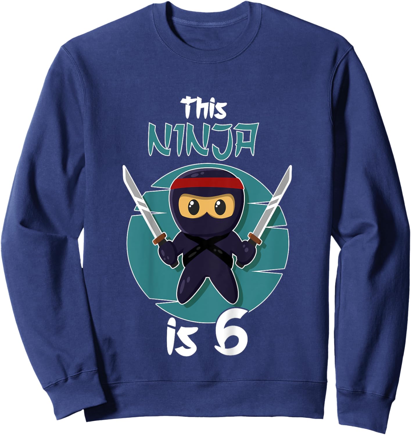 This Ninja Is 6 Birthday Boy Girl Ninja 6th Birthday Sweatshirt - Sweatshirt | Navy