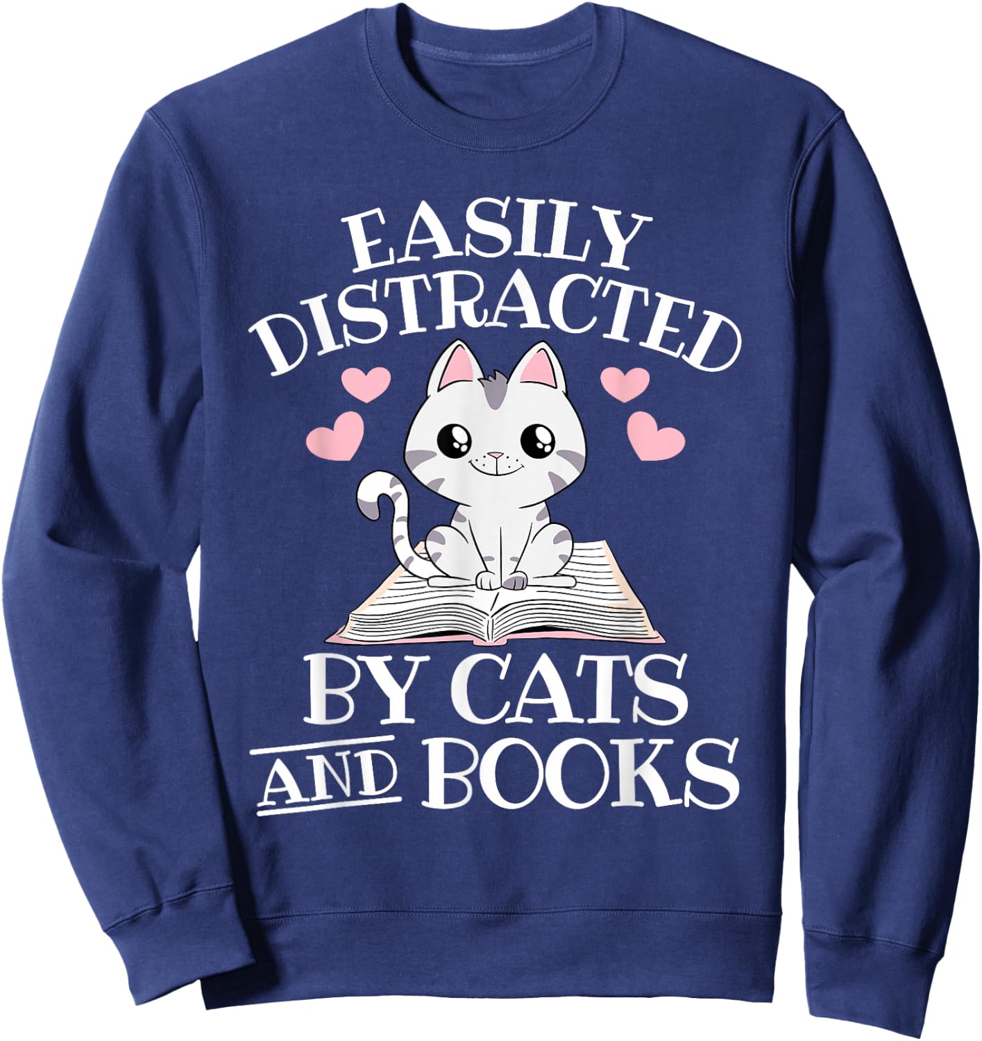 Easily Distracted By Cats And Books Funny Cat Book Lover Sweatshirt - Sweatshirt | Navy
