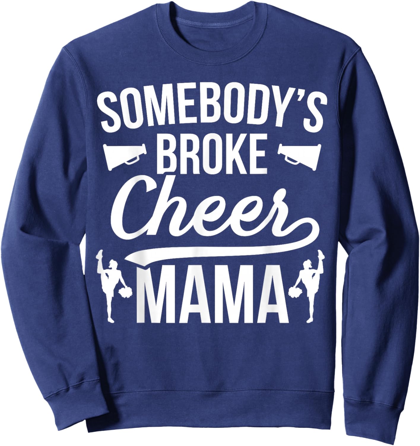 Broke Cheer Mama Cheer Mom Of A Cheerleader Mother Sweatshirt - Sweatshirt | Navy