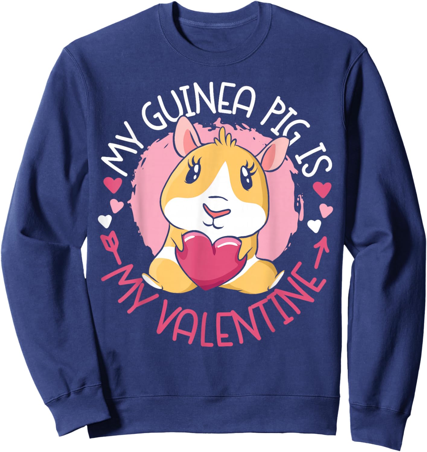Guinea Pig Valentines Day My Guinea Pig Is My Valentine Sweatshirt - Sweatshirt | Navy