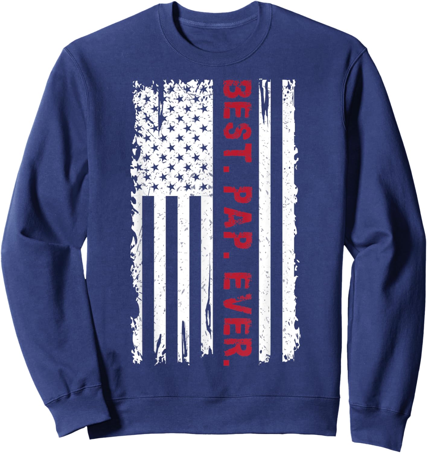 US Flag Best Pap Ever Father's Day Daddy Grandpa Vintage Sweatshirt - Sweatshirt | Navy
