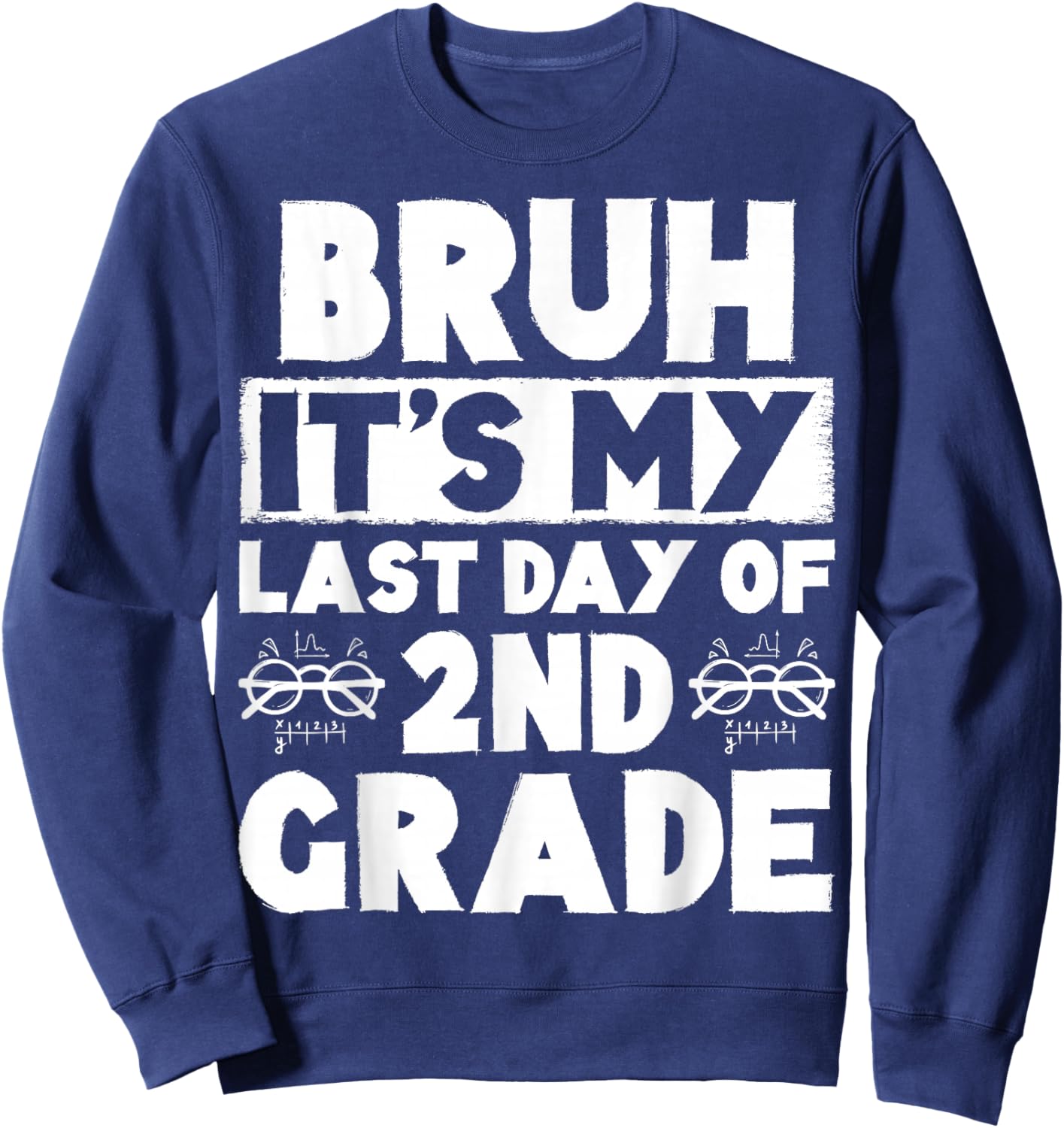 Bruh It's My Last Day Of 2nd Grade Teacher Summer Vacation Sweatshirt - Sweatshirt | Navy