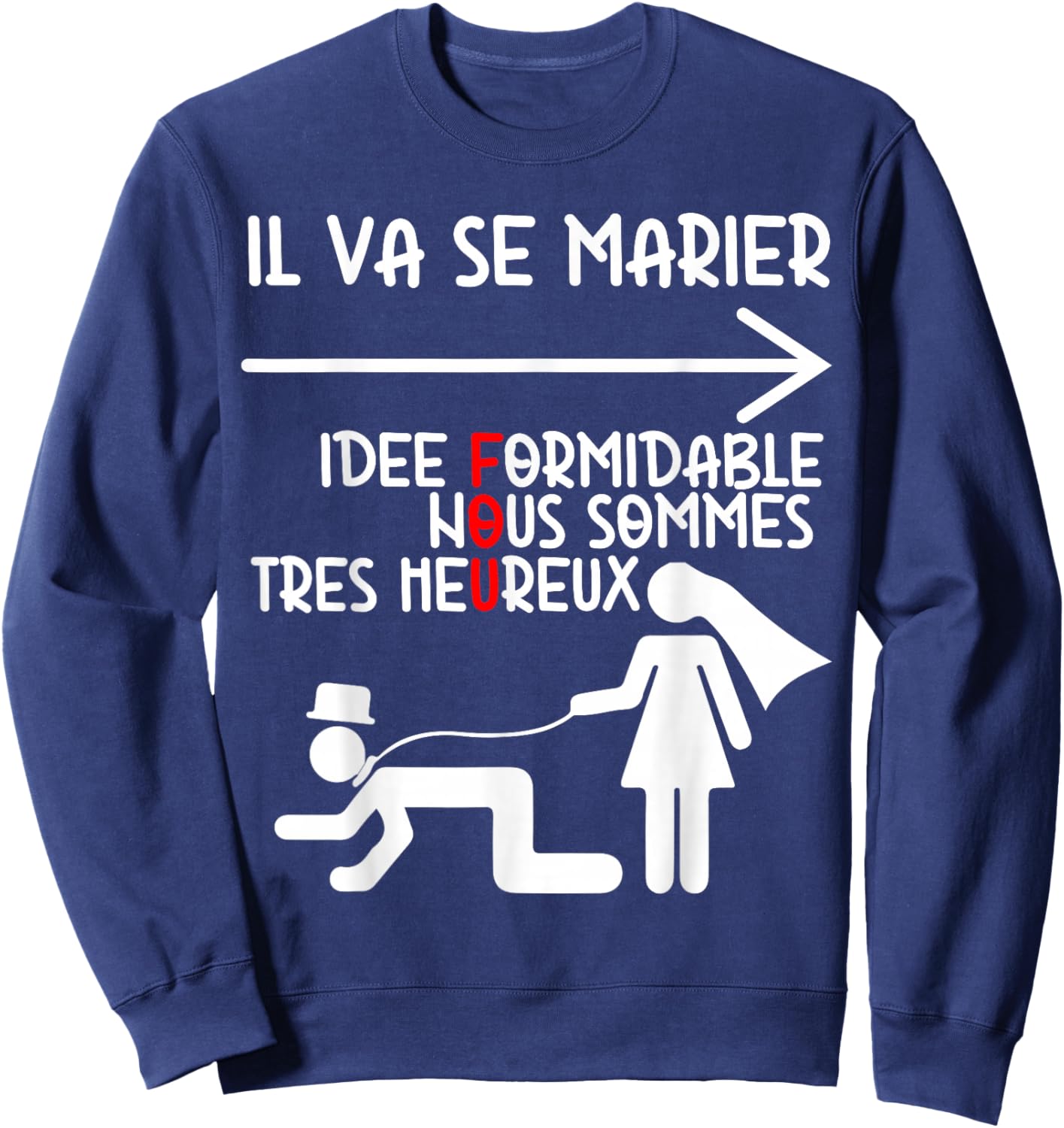 EVG Humour Mariage - Il va se marier, idée formidable Sweatshirt - Sweatshirt | Navy
